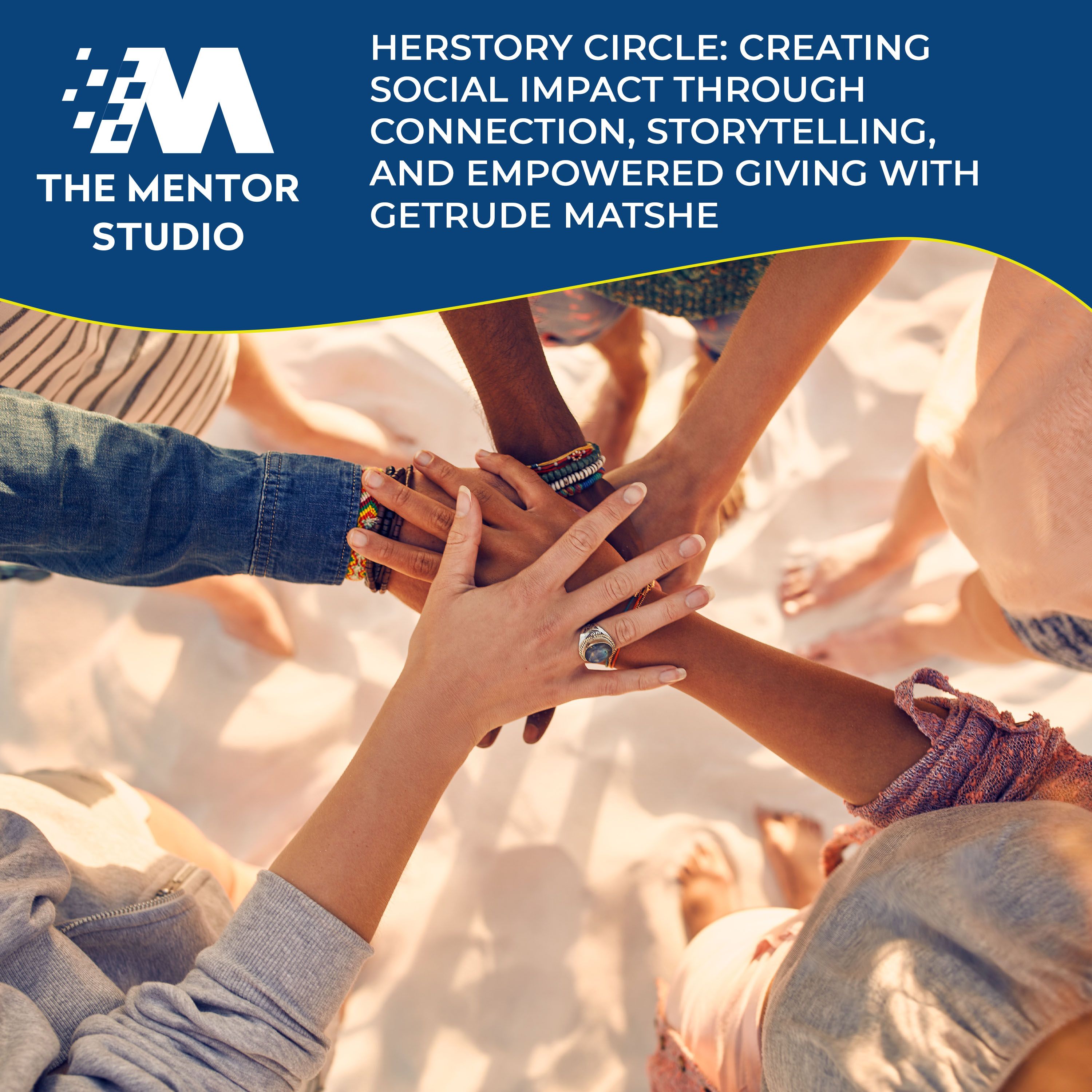 Episode 71: HerStory Circle: Creating Social Impact Through Connection, Storytelling, And Empowered Giving With Getrude Matshe episode artwork