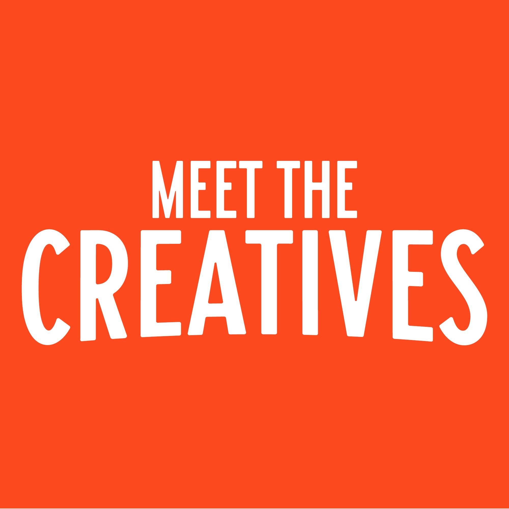 Meet the Creatives
