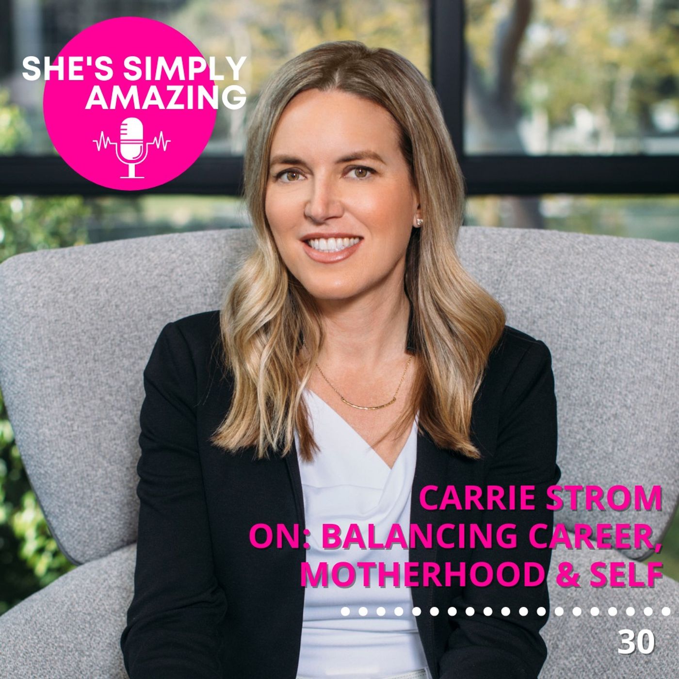 Carrie Strom | Successfully Integrating Career, Motherhood & Self