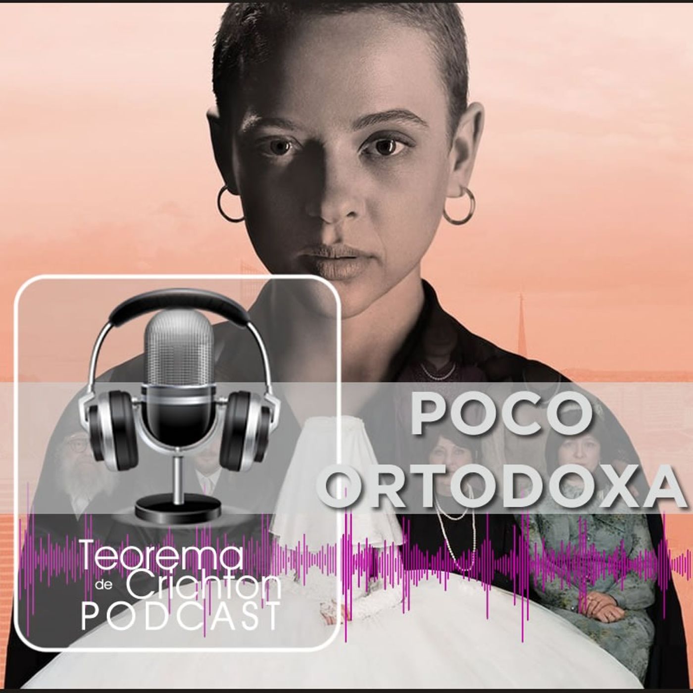 Miniserie Poco Ortodoxa de Netflix Miniserie Poco Ortodoxa de Netflix