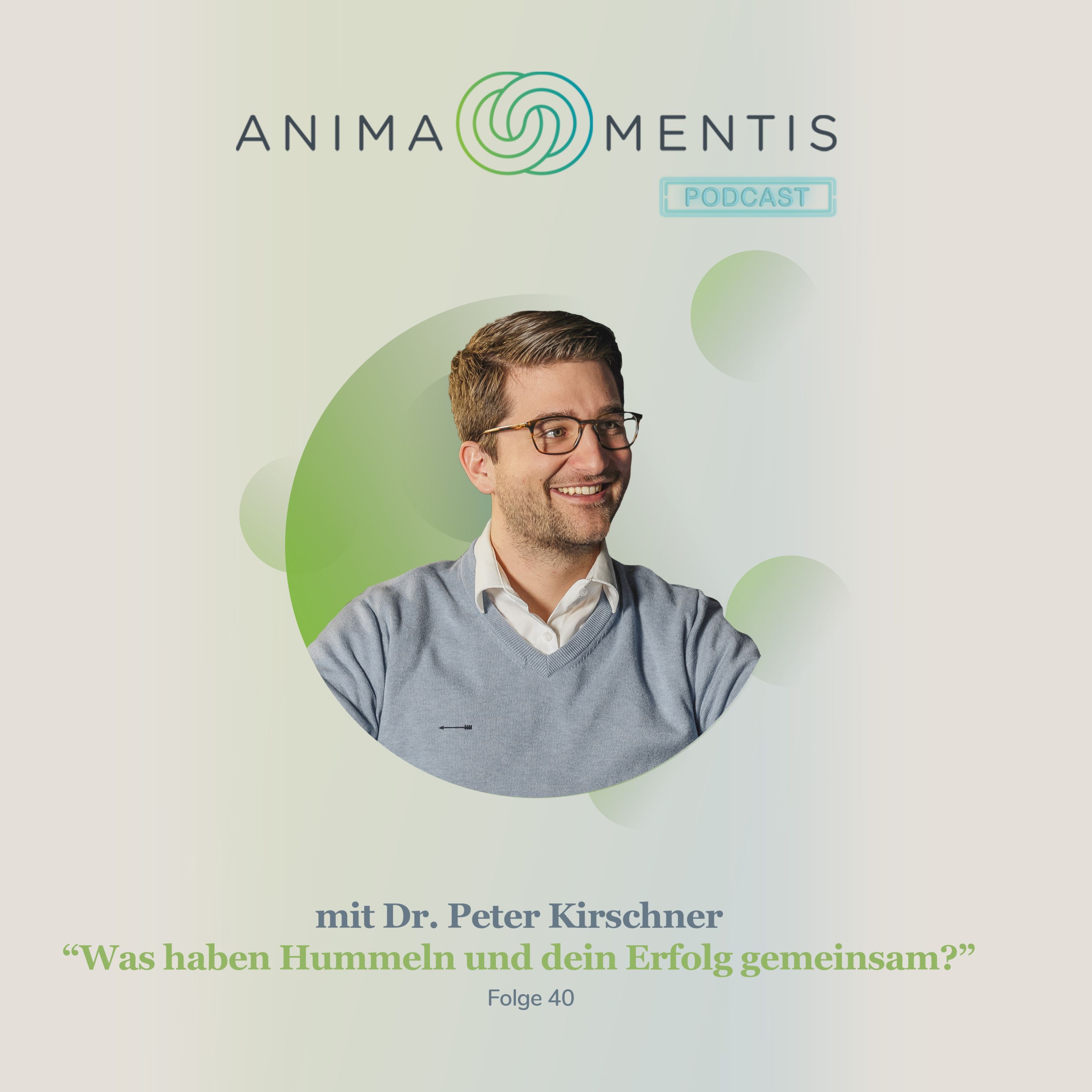 #40 Dr. Peter Kirschner: "Was haben Hummeln und dein Erfolg gemeinsam?"
