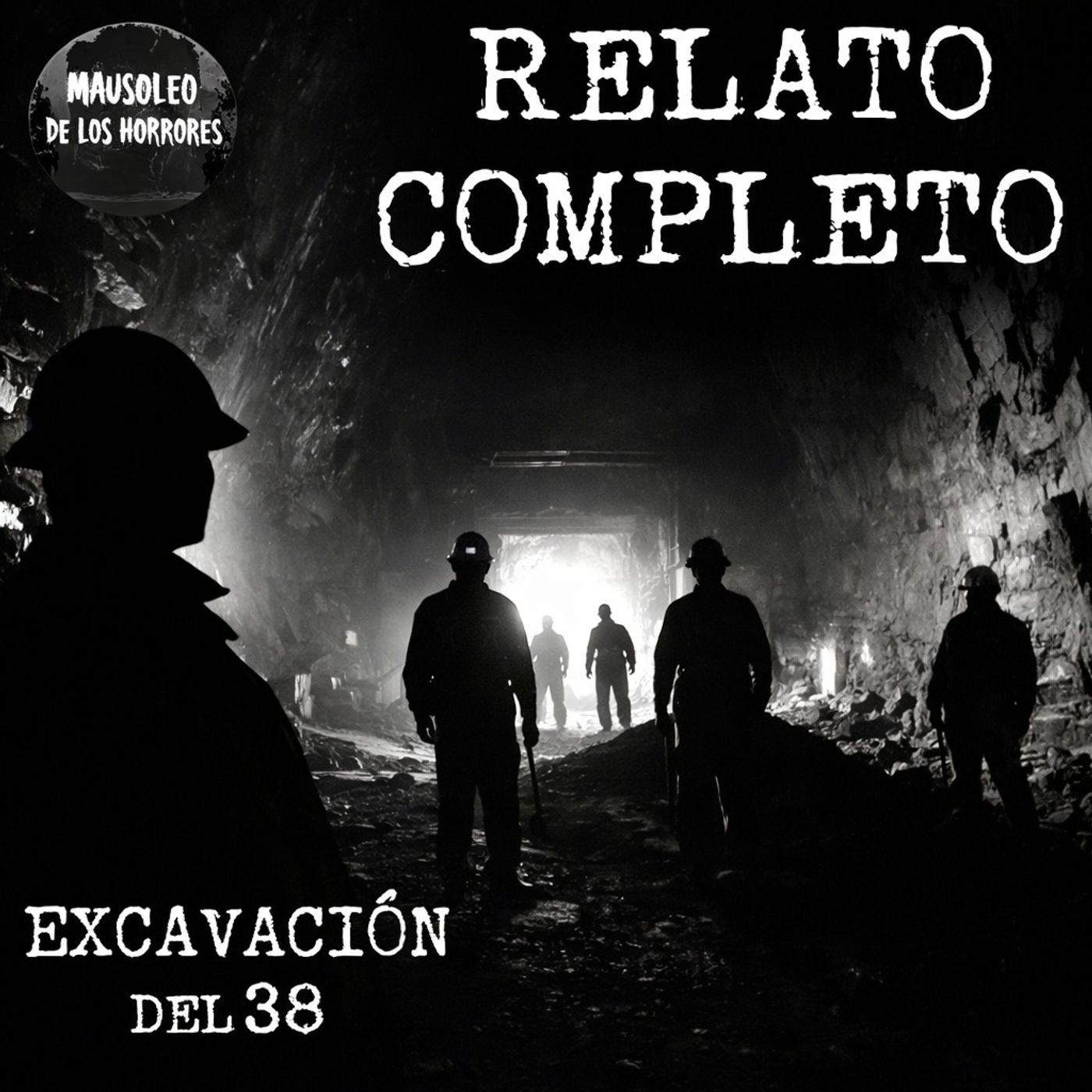 RELATO DE MINEROS | HISTORIA COMPLETA | EXCAVACIÓN DEL 38 | DESCLASIFICADOS | HISTORIAS DE TERROR