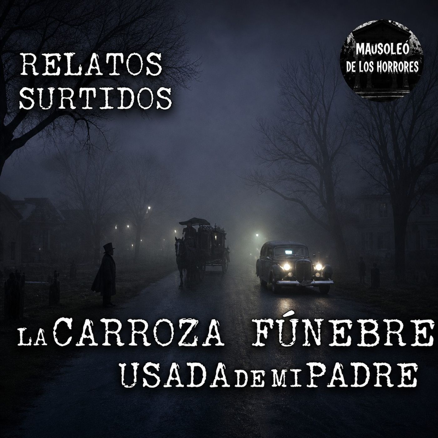 LA CARROZA FÚNEBRE QUE COMPRÓ PAPÁ | RELATOS SURTIDOS | HISTORIAS DE TERROR episode artwork