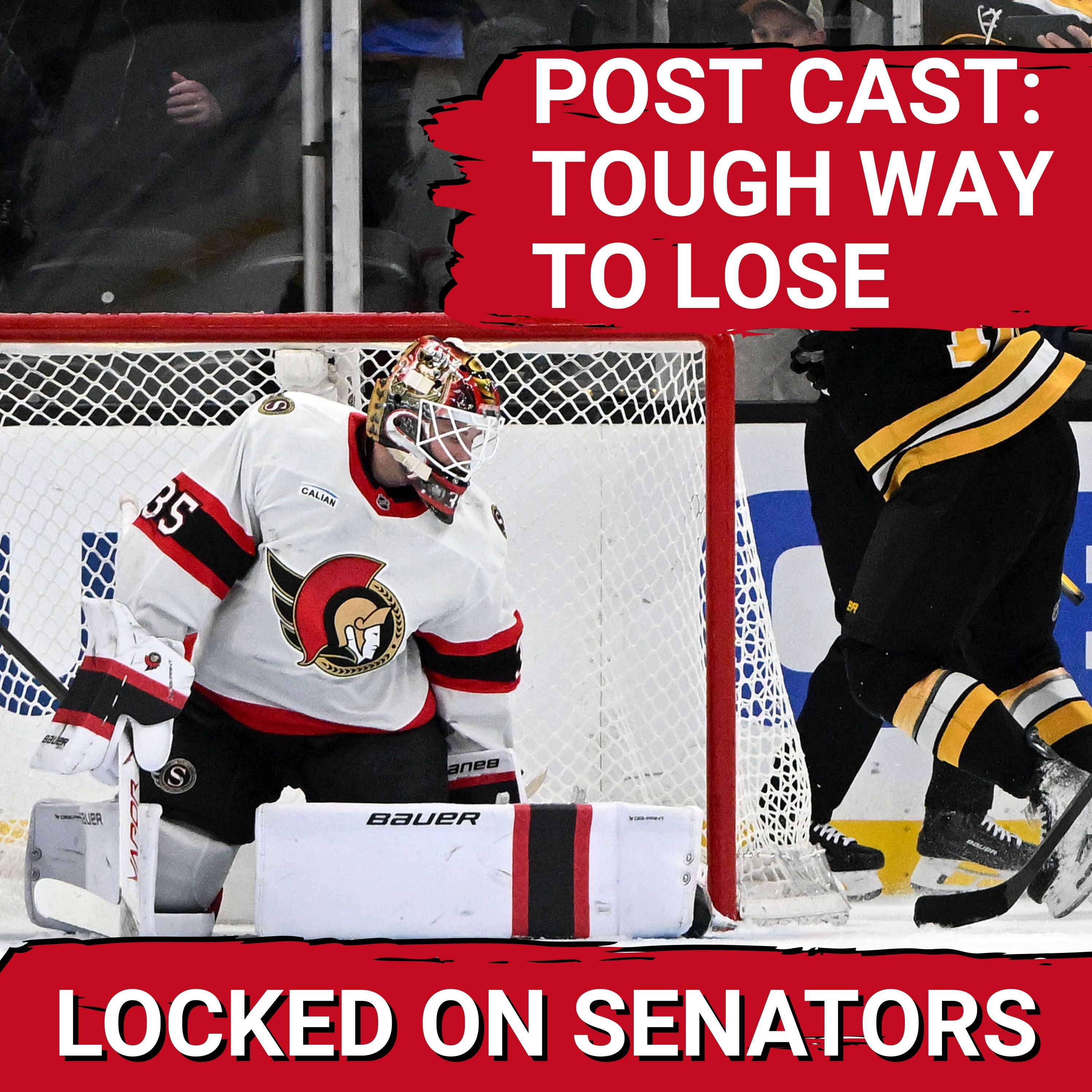 POST CAST: LATE OVERTIME SOFTY ON LINUS ULLMARK COSTS OTTAWA SENATORS VS BOSTON BRUINS