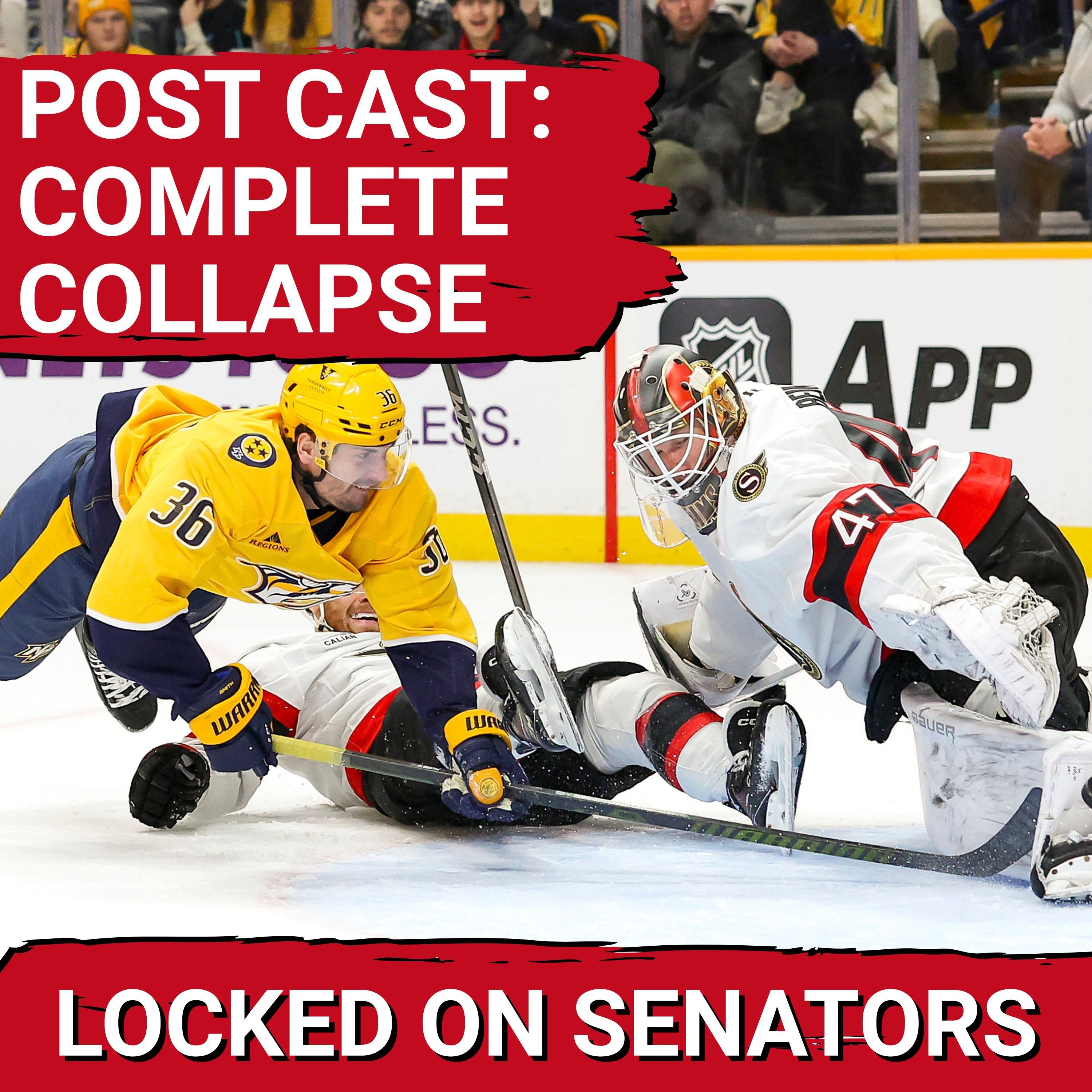POST CAST: OTTAWA SENATORS CHOKE AWAY 3-0 LEAD IN UNACCEPTABLE LOSS VS NASHVILLE PREDATORS