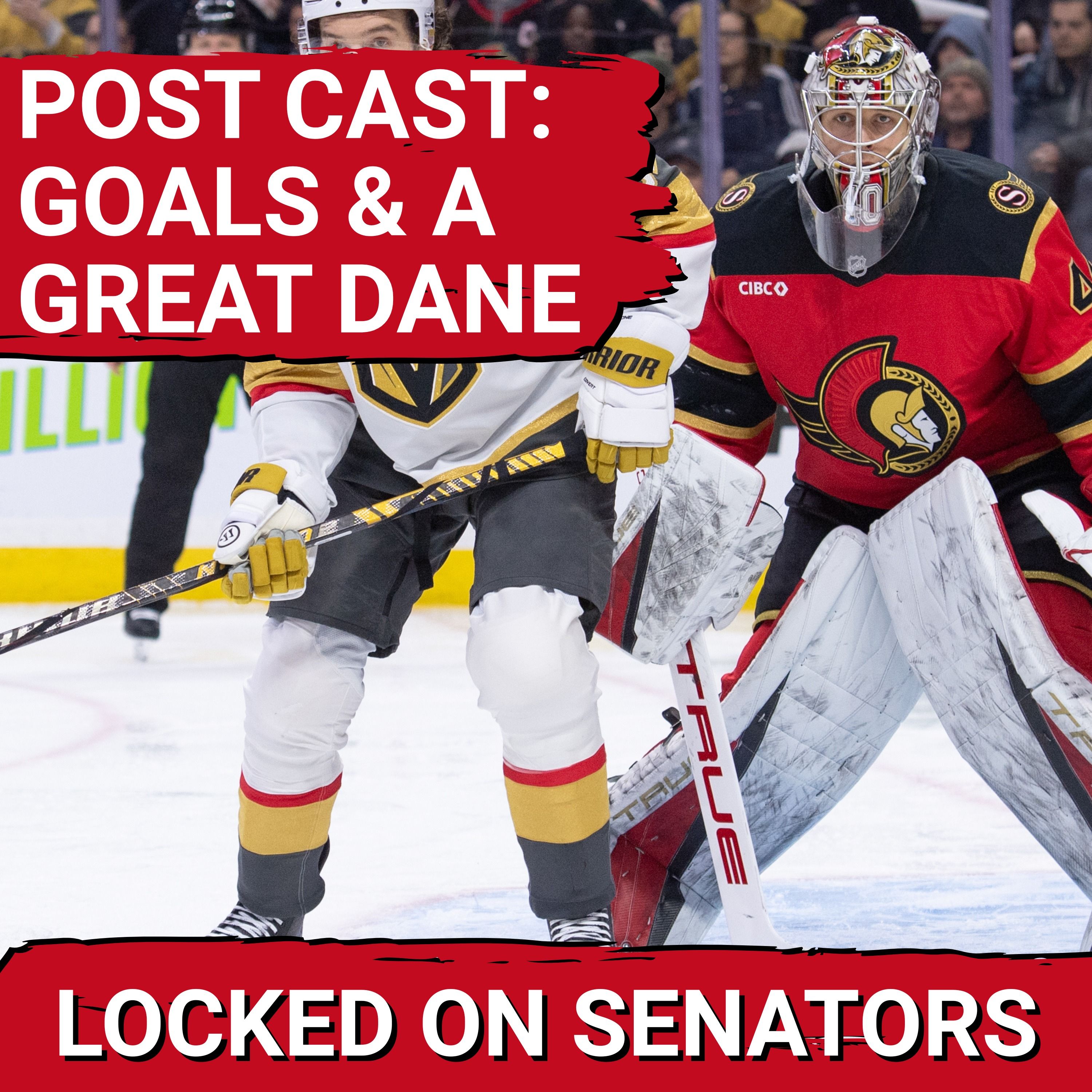 POST CAST: MADS SØGAARD GREAT, OTTAWA SENATORS OFFENCE ERUPTS IN BLOWOUT WIN VS VEGAS GOLDEN KNIGHTS