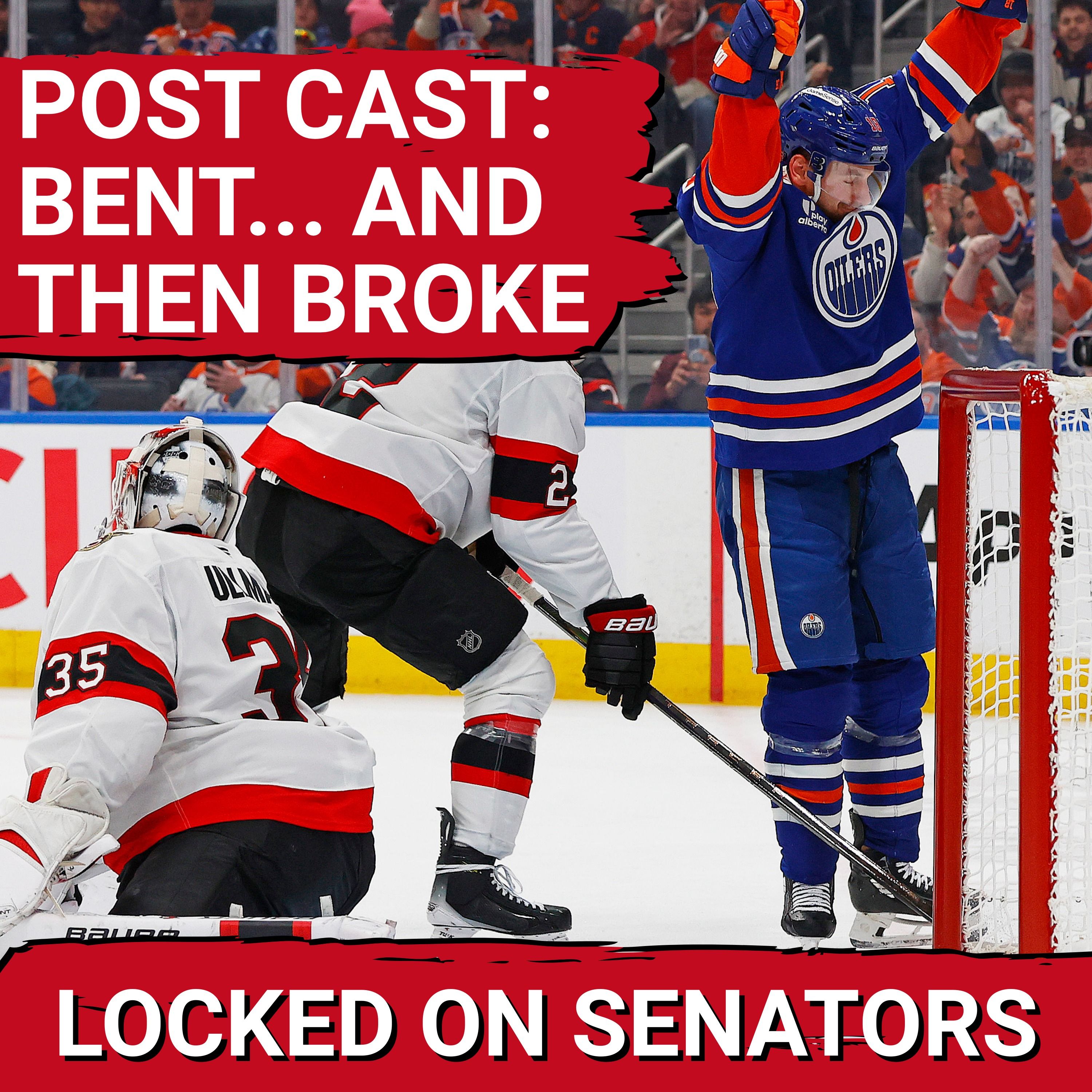 POST CAST: OTTAWA SENATORS EARN VALUABLE POINT, LET THIRD PERIOD LEAD SLIP AWAY VS EDMONTON OILERS