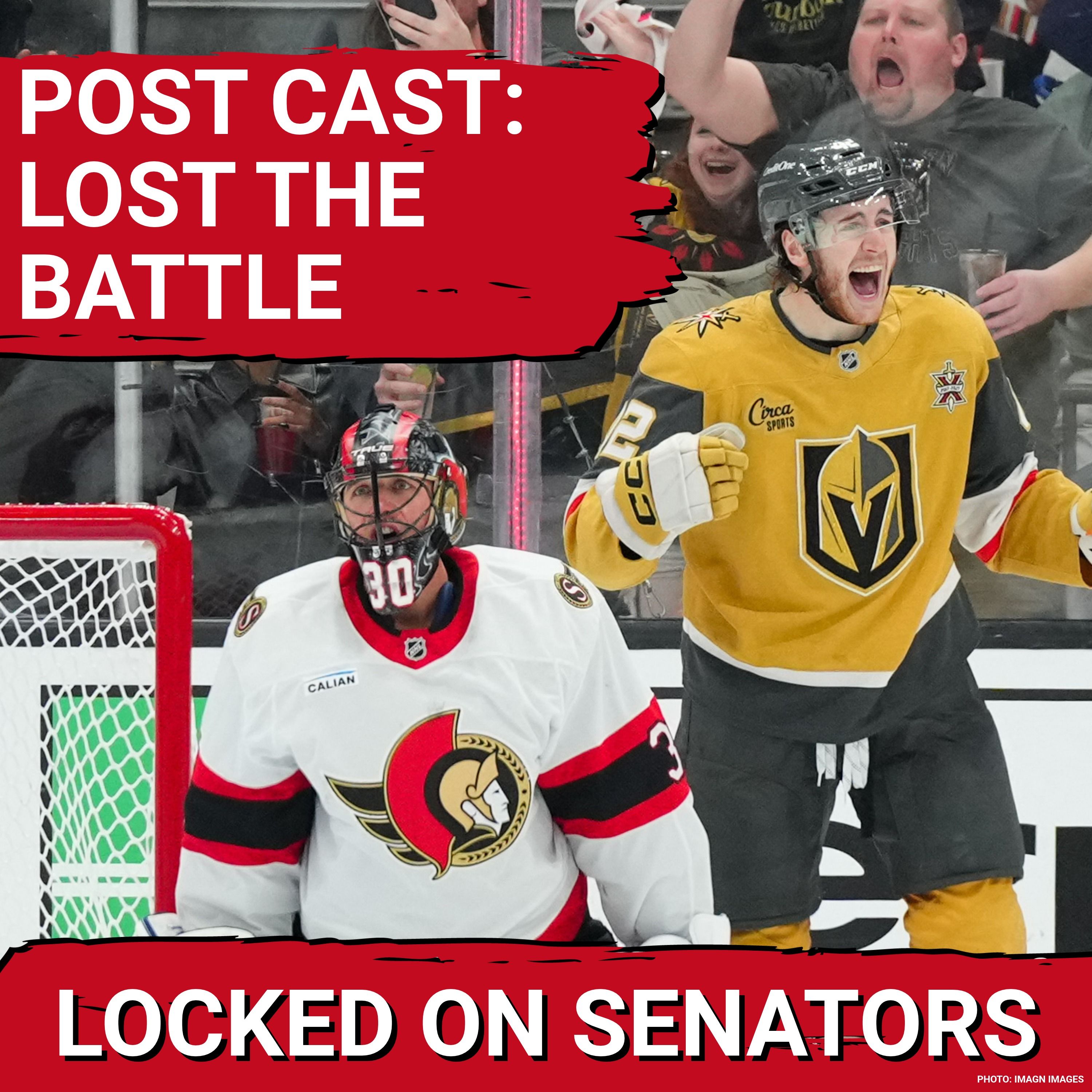 POST CAST: OTTAWA SENATORS FIGHT HARD, BUT FALL TO GOLDEN KNIGHTS IN VEGAS