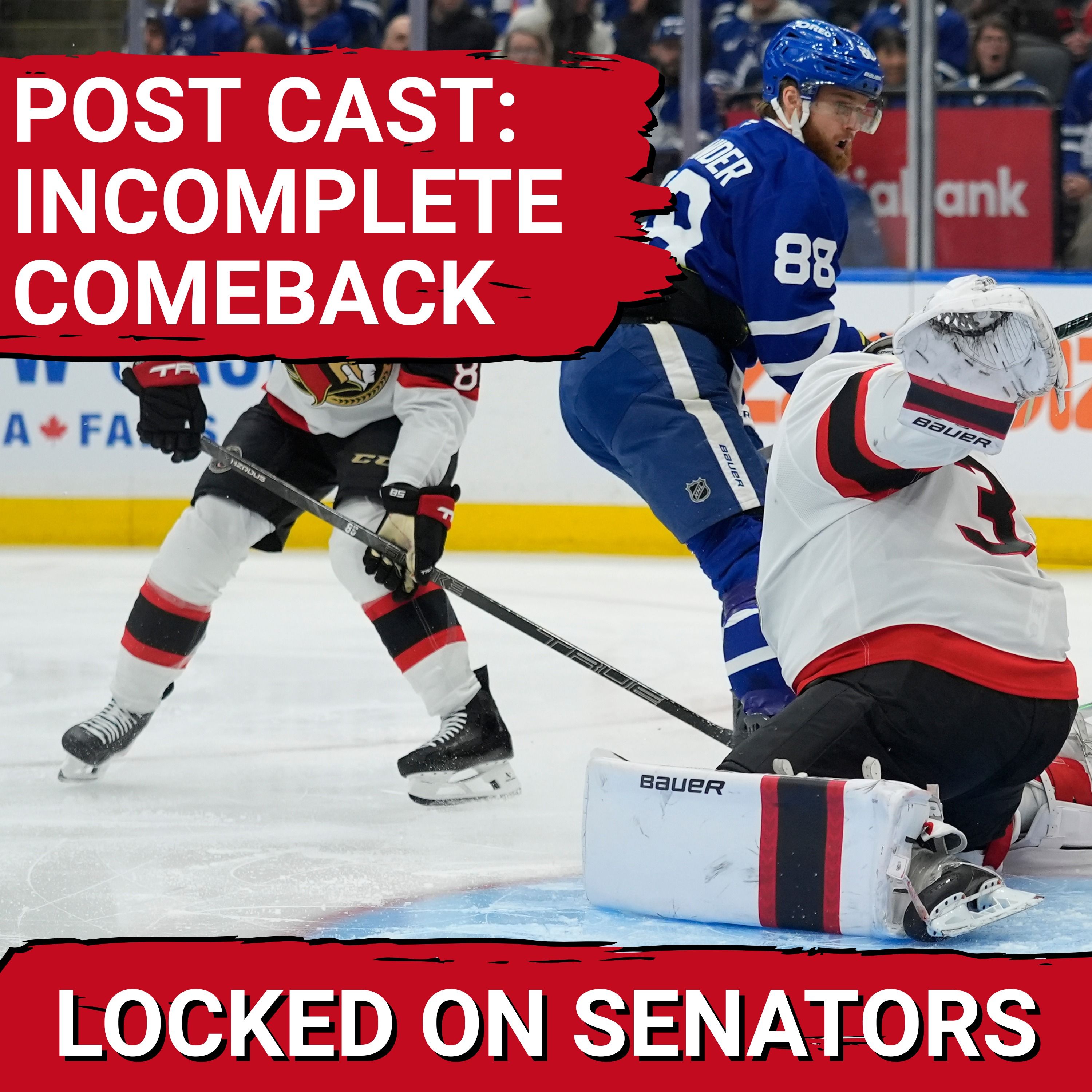 POST CAST: SEASON LONG WEAKNESSES EXPOSED IN OTTAWA SENATORS FRUSTRATING LOSS VS TORONTO MAPLE LEAFS
