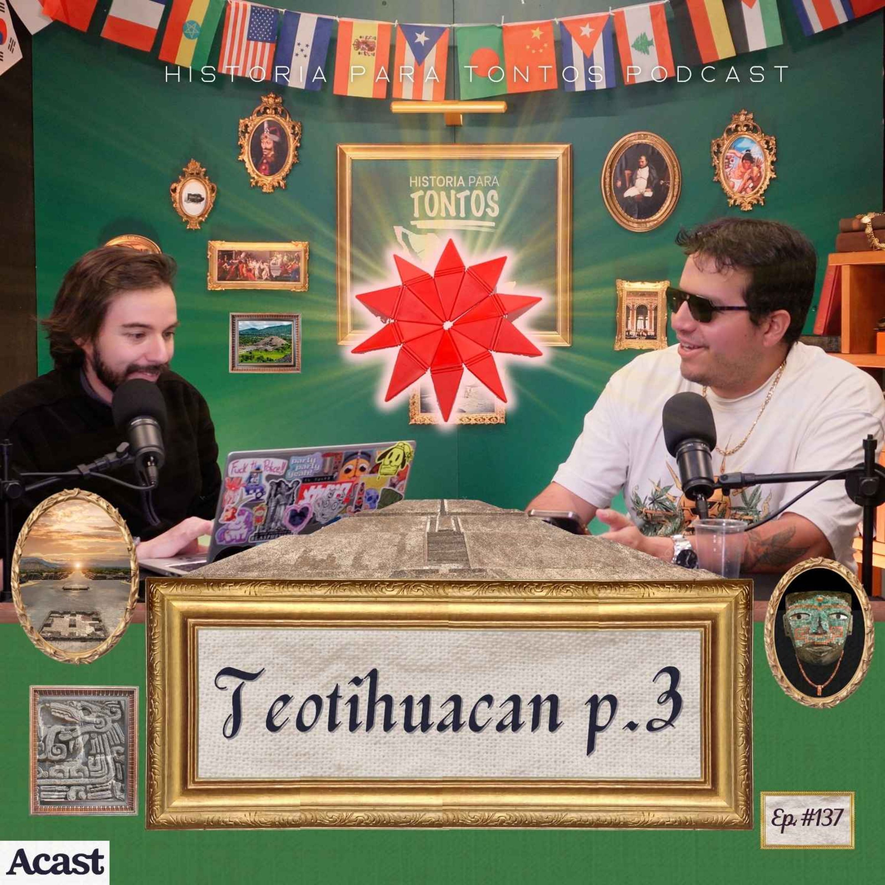 Teotihuacan pt #3 - Historia Para Tontos Podcast #134