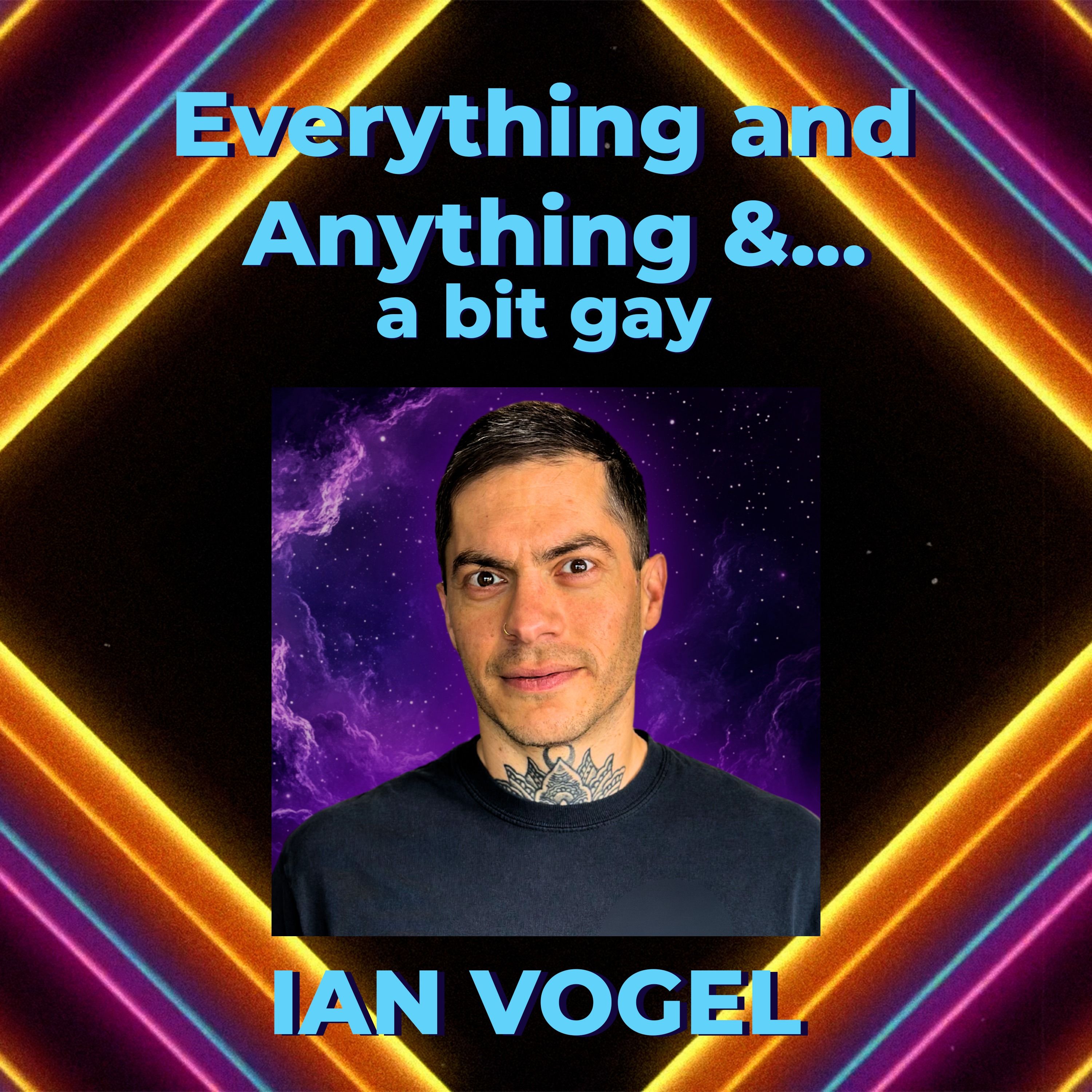 Everything & Anything...and a bit gay Podcast