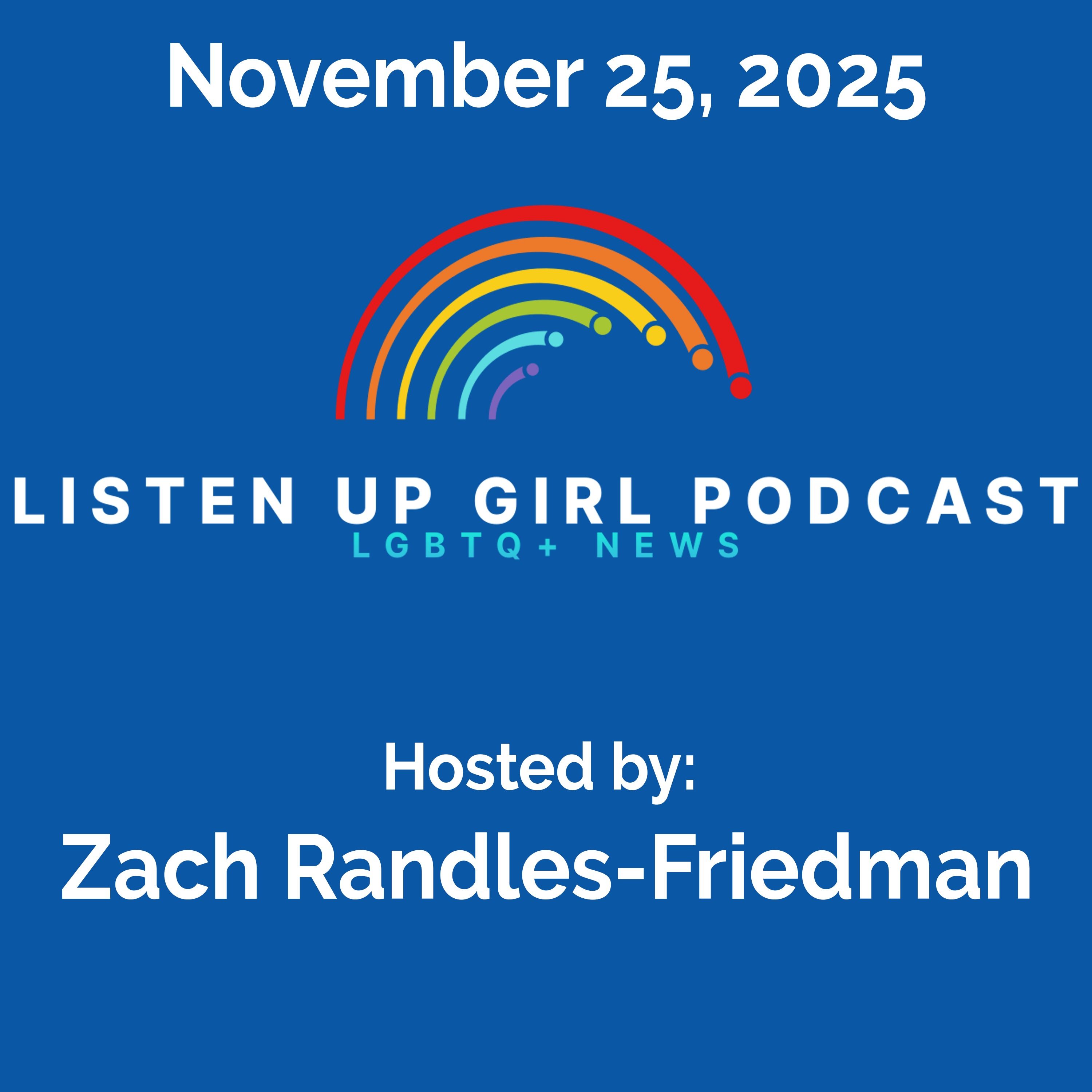 Episode 125: November 25, 2025 - LGBTQ+ News Episode 125: November 25, 2025 - LGBTQ+ News