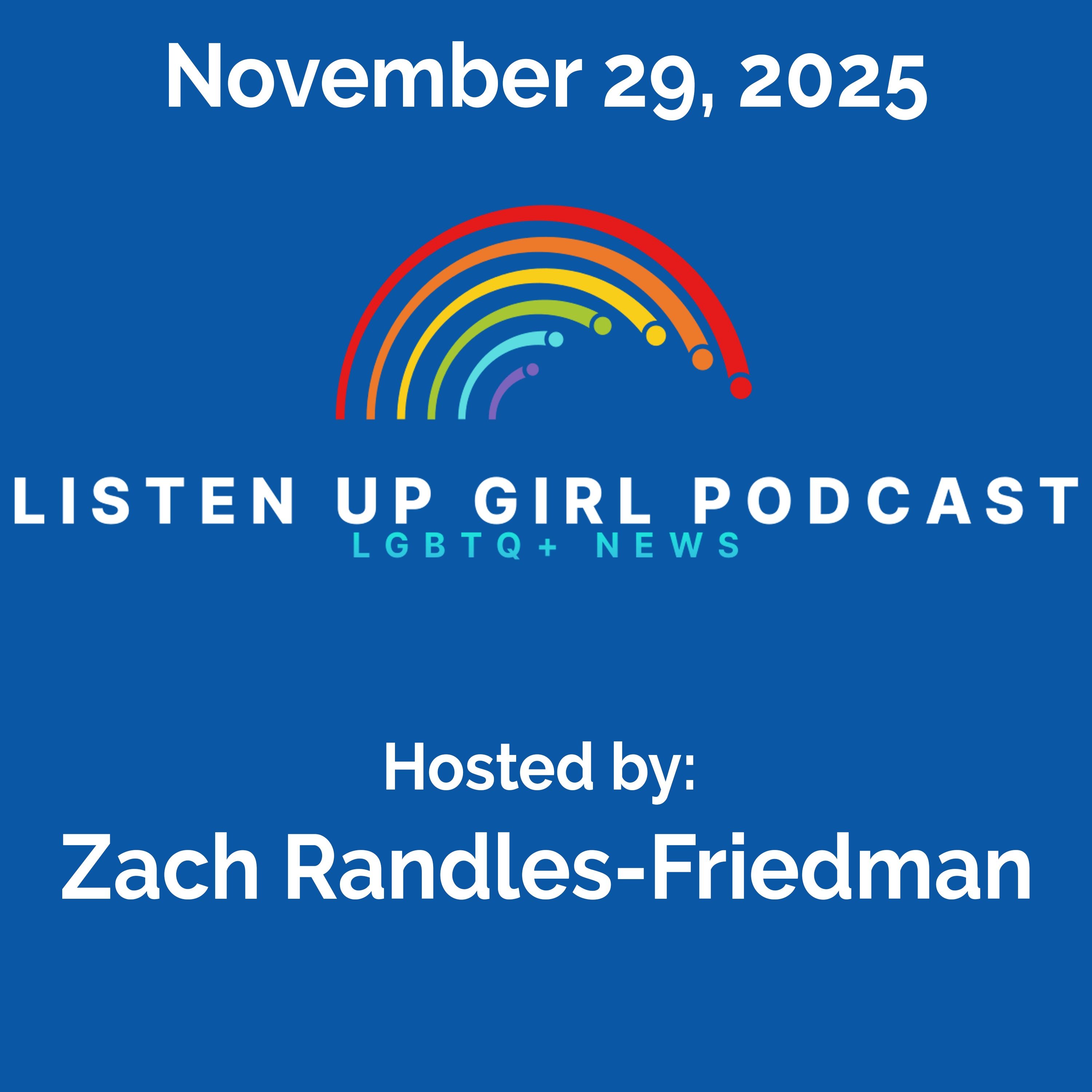 Episode 128: November 29, 2025 = LGBTQ+ News Episode 128: November 29, 2025 = LGBTQ+ News