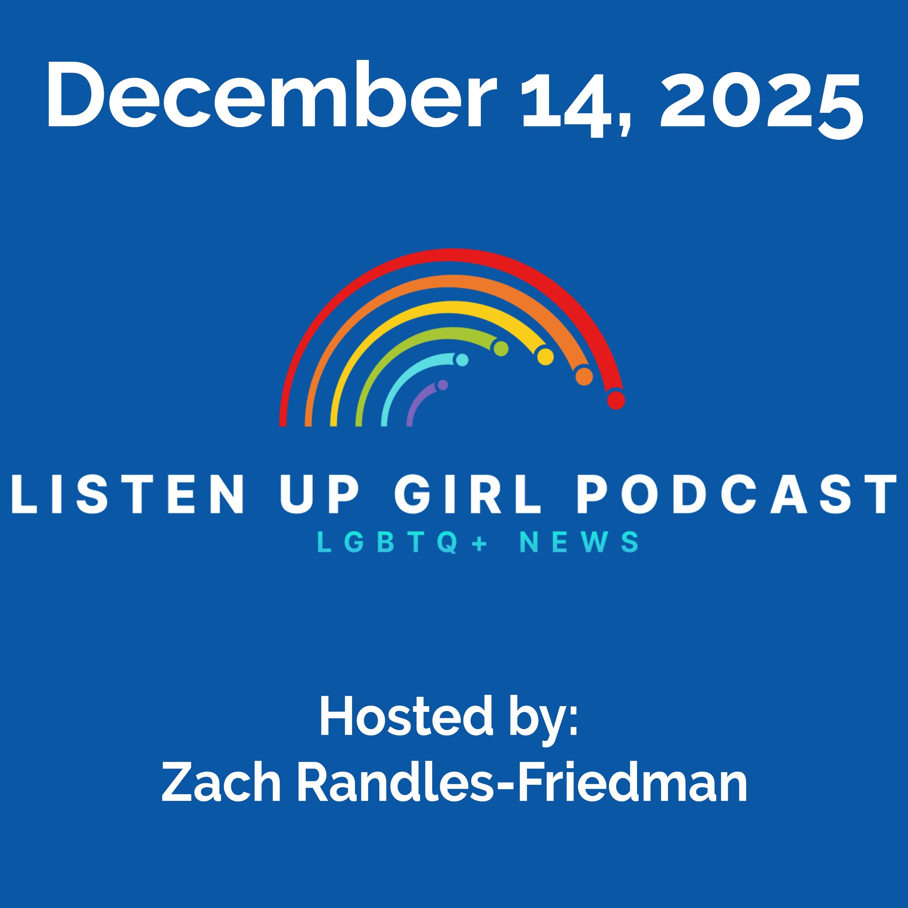 Episode 139: December 14, 2025 - LGBTQ+ News Episode 139: December 14, 2025 - LGBTQ+ News
