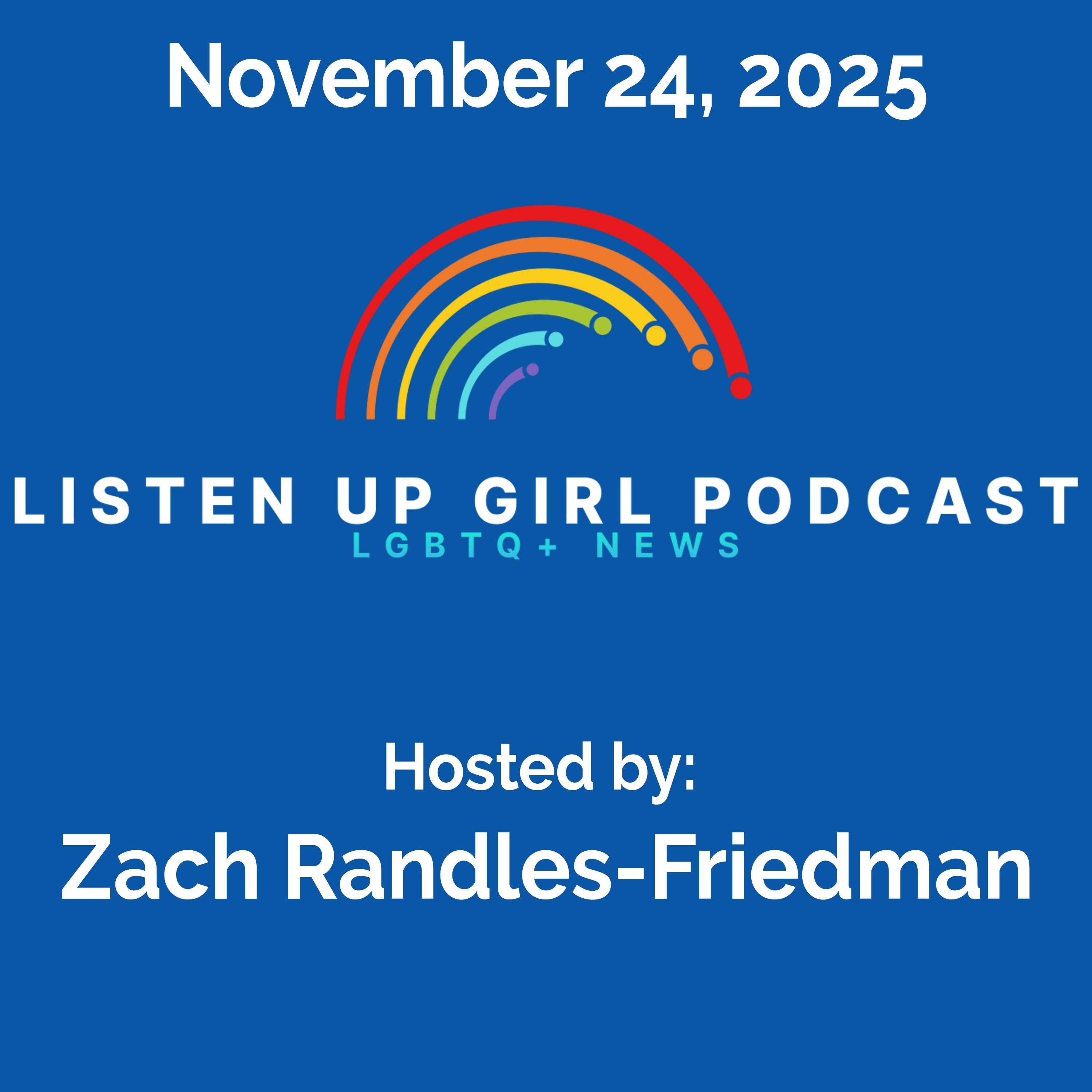 Episode 124: November 24, 2025 - LGBTQ+ News Episode 124: November 24, 2025 - LGBTQ+ News