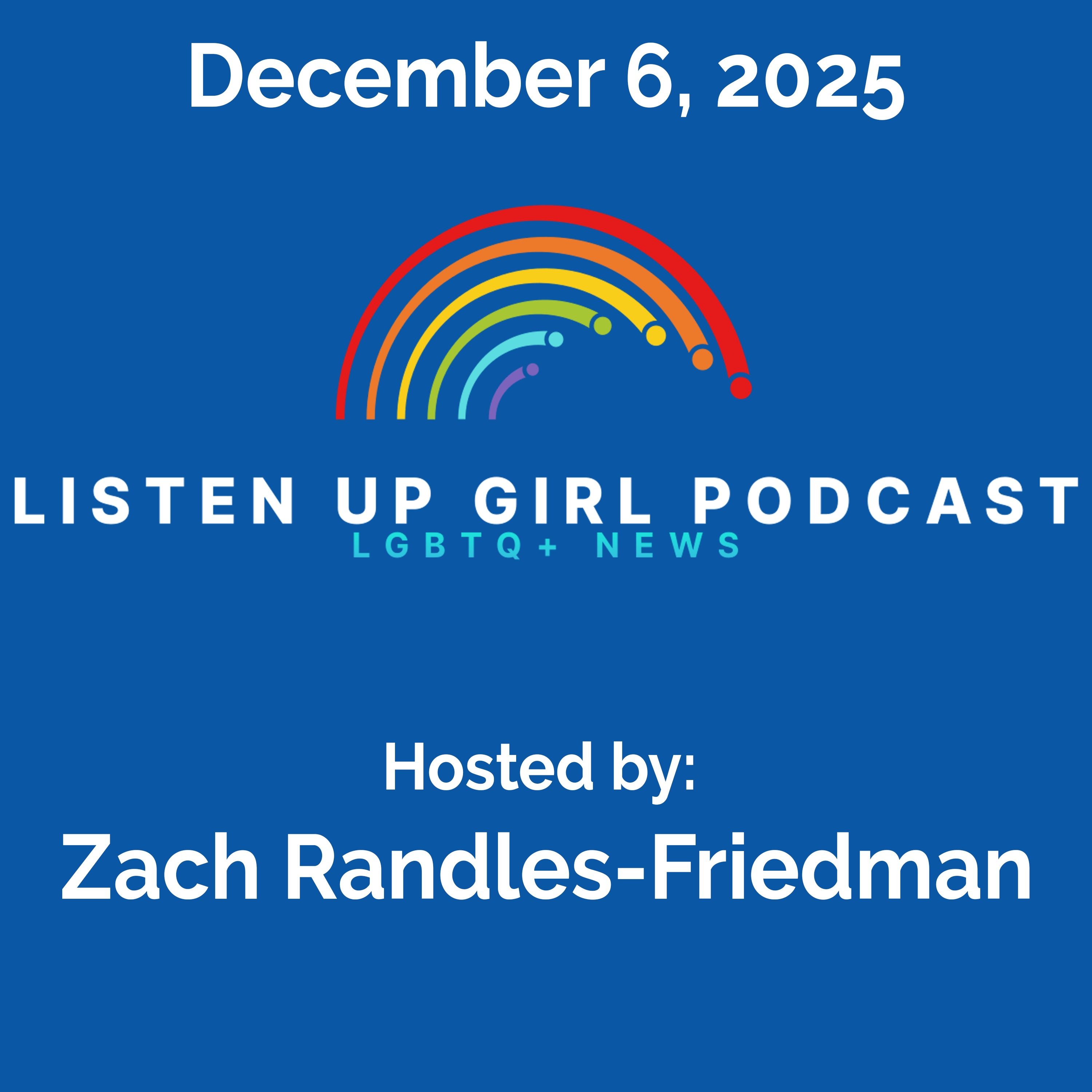 Episode 133: December 6, 2025 - LGBTQ+ News Episode 133: December 6, 2025 - LGBTQ+ News