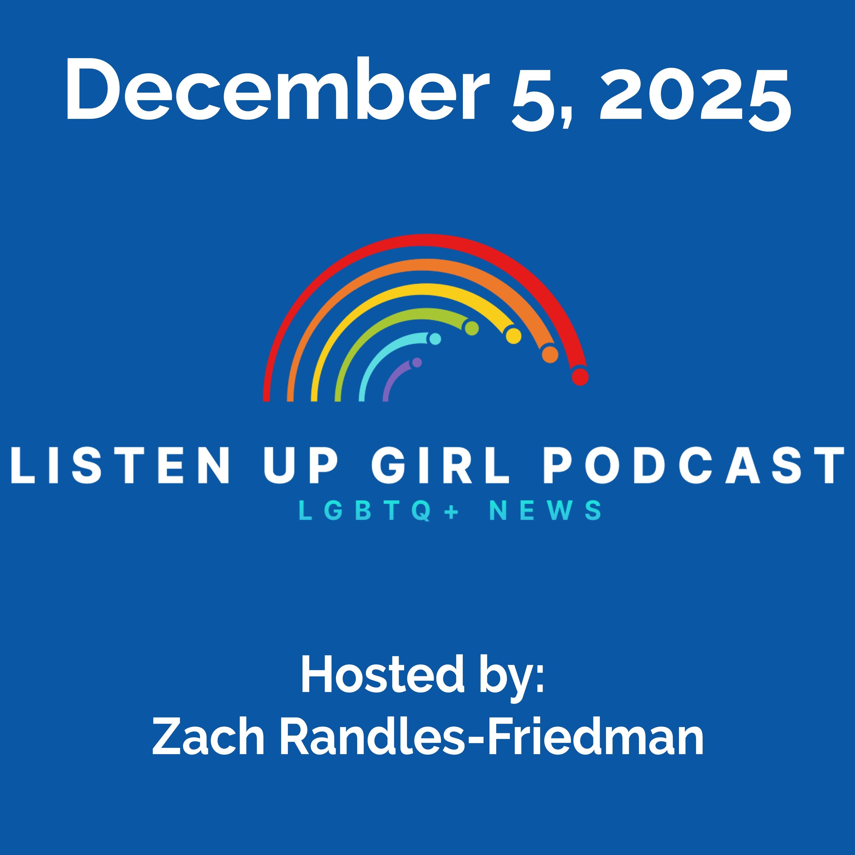 Episode 132: December 5, 2025 - LGBTQ+ News Episode 132: December 5, 2025 - LGBTQ+ News
