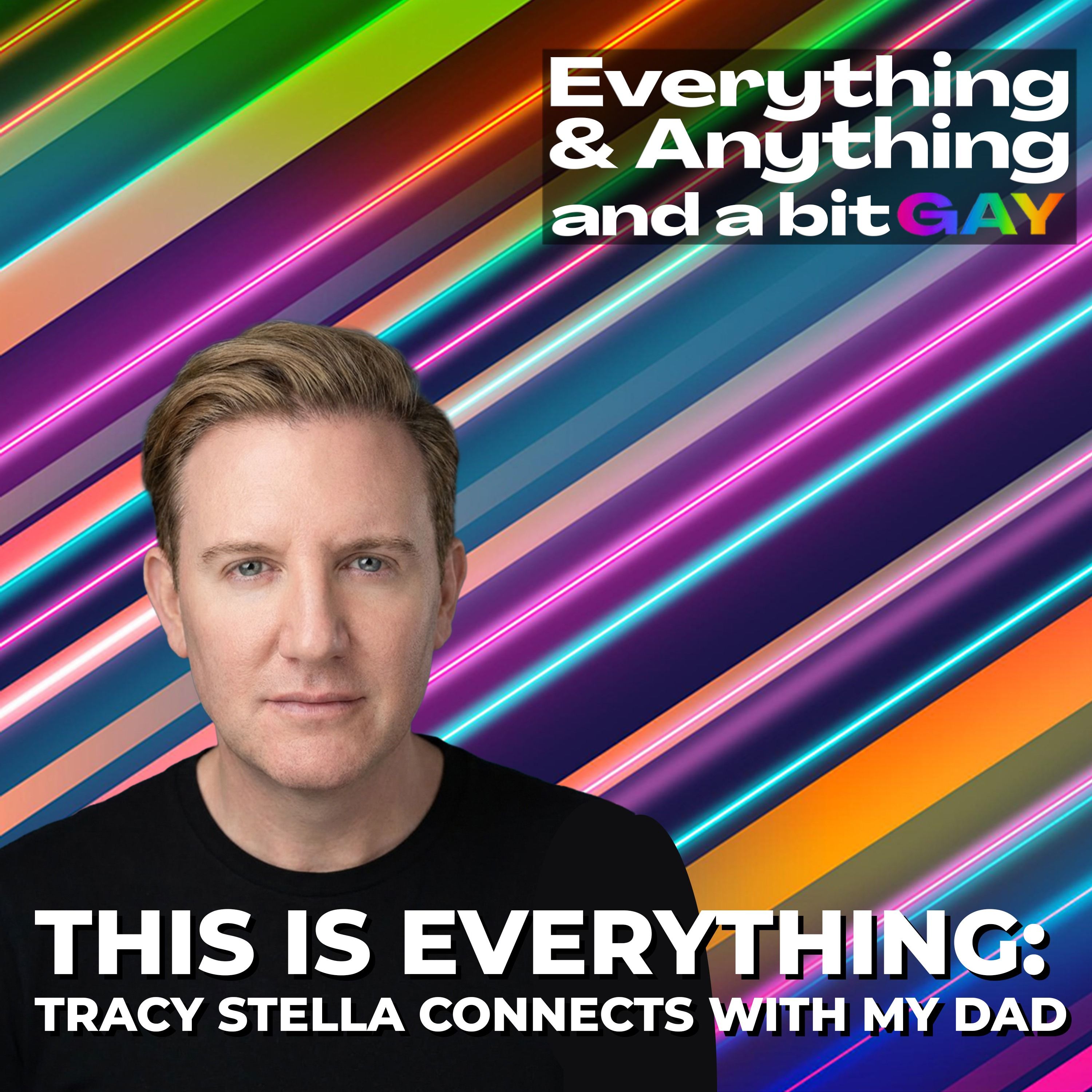 Ep. 295:This is Everything: Tracy Stella Connects With My Dad episode artwork