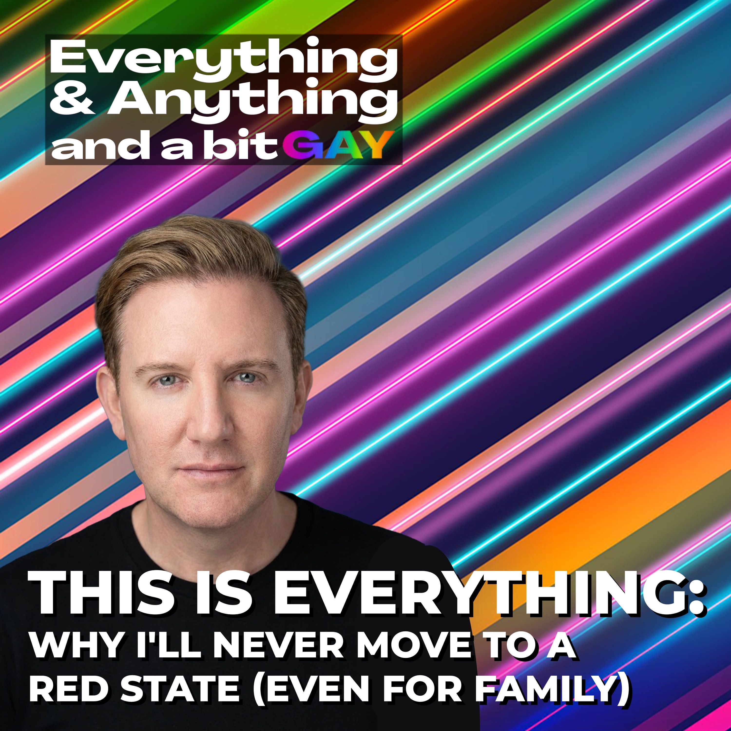 Ep. 290: This is Everything: Why I'll Never Move to a Red State (Even for Family) episode artwork