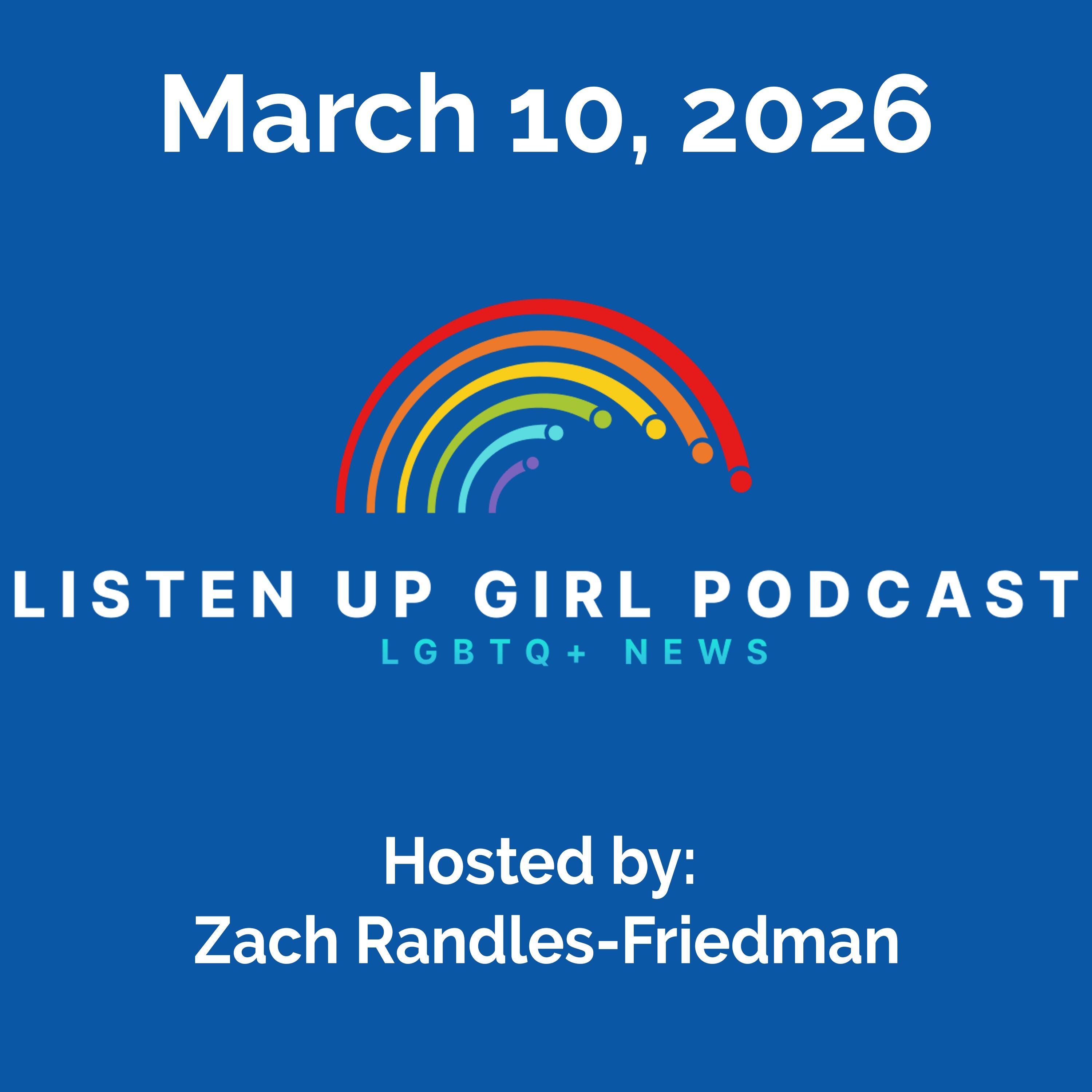 Ep. 197: March 10, 2026: LGBTQ+ News