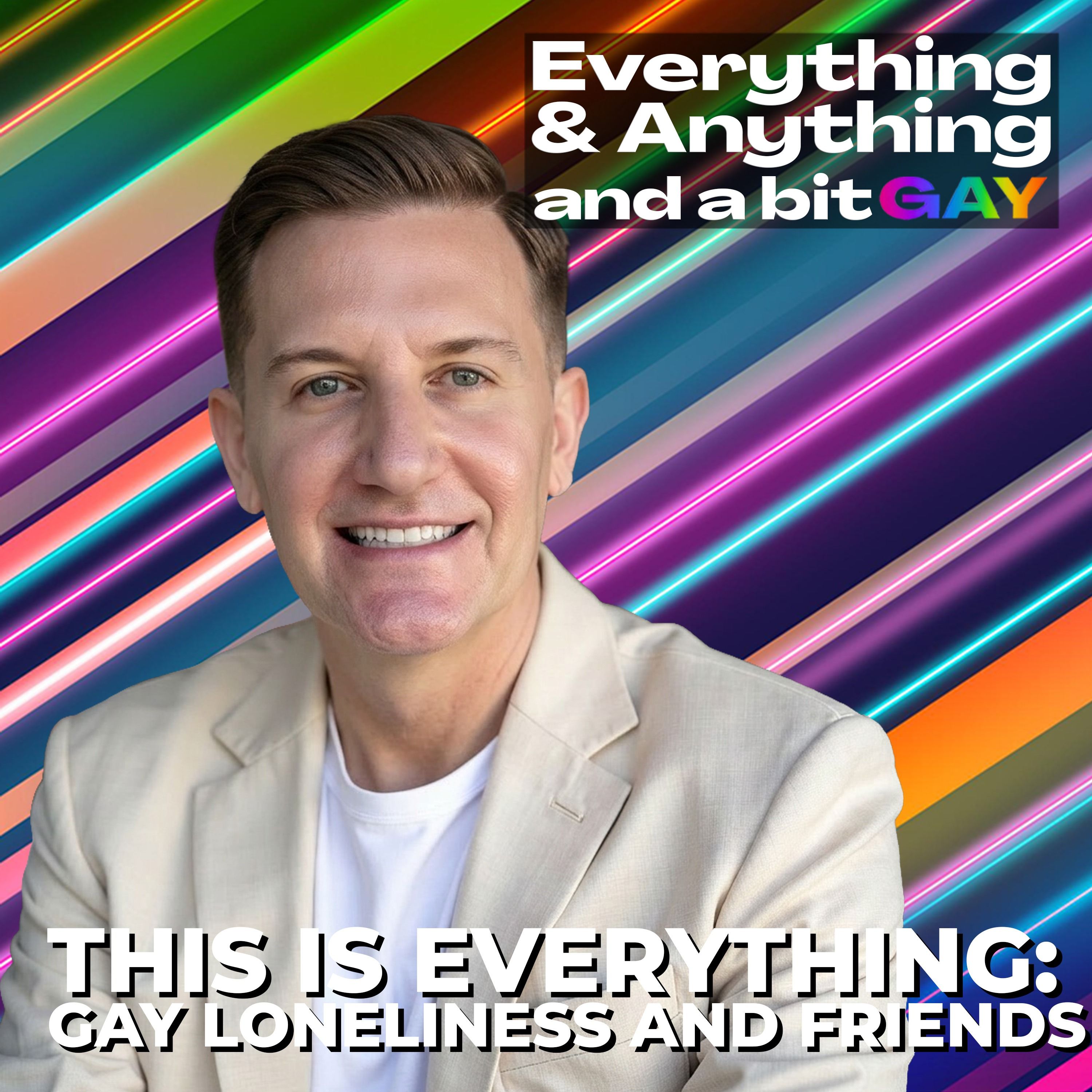 Ep. 260: Gay Loneliness Is Real — And Nobody's Talking About It | This Is Everything episode artwork