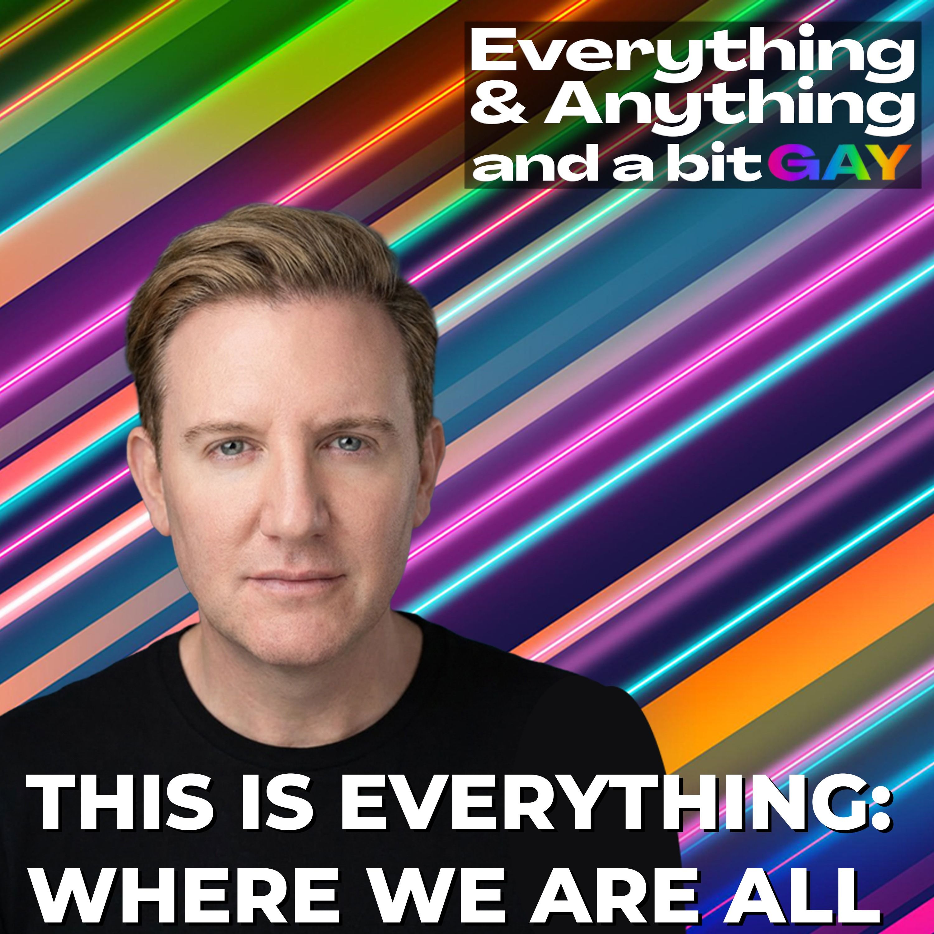 Everything & Anything...and a bit gay Podcast