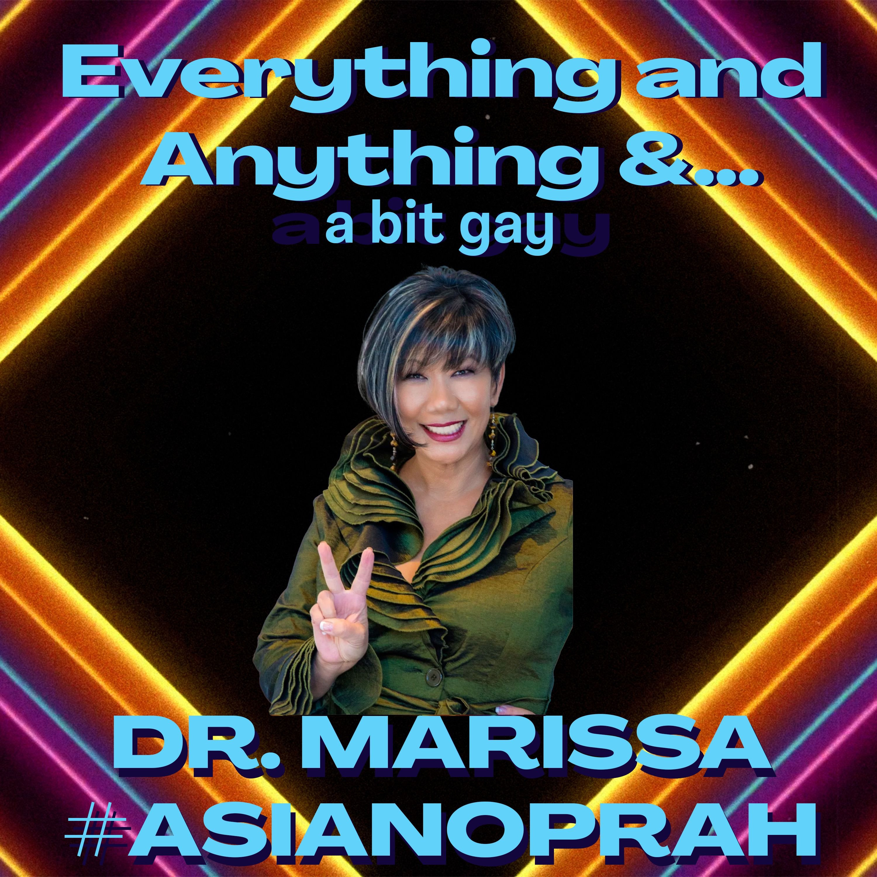 Episode 85: Dr. Marissa - #AsianOprah