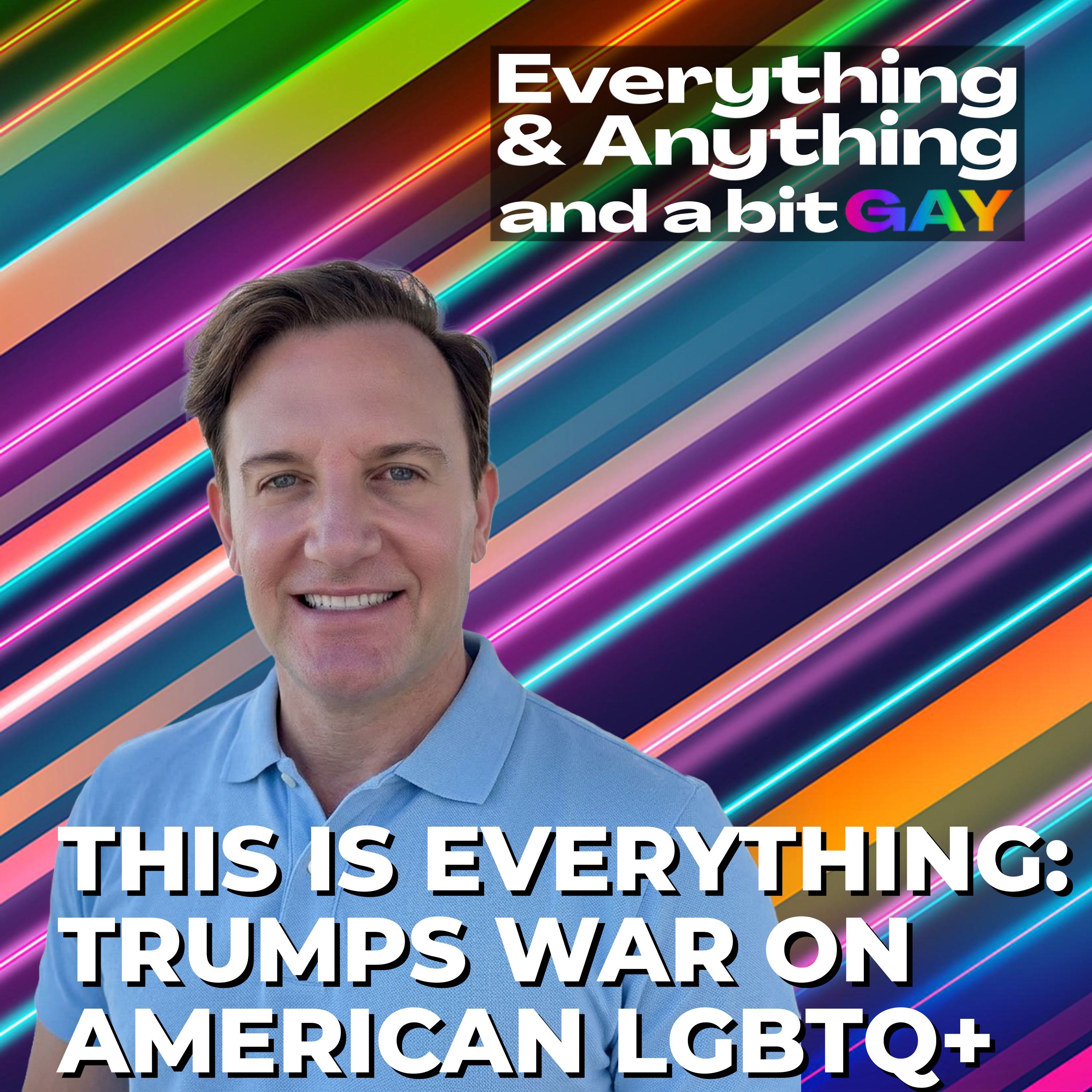 Ep. 254- This is Everything: Orange Convicted Felon's War on American LGBTQ+ episode artwork
