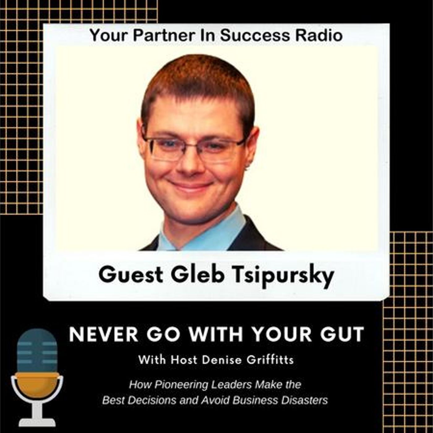 Gleb Tsipursky - Never Go With Your Gut