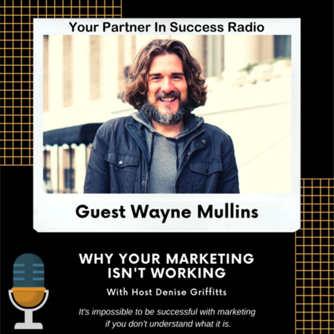 Wayne Mullins: Why your marketing isn’t working - and how to fix it!