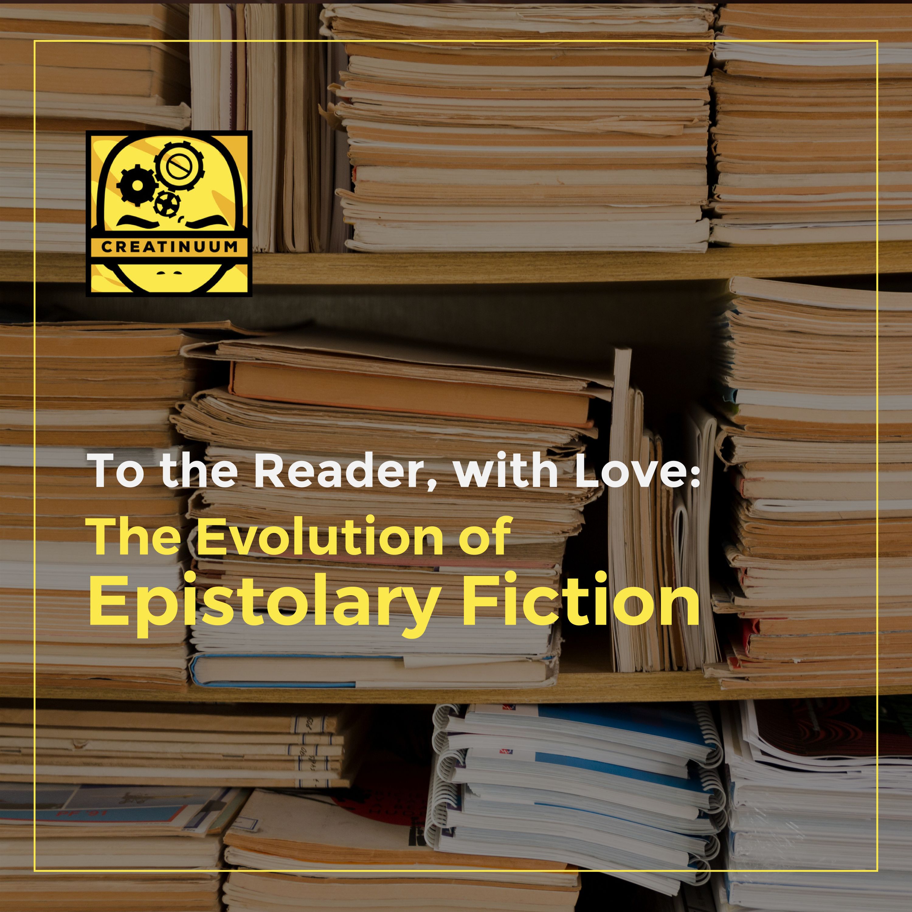 To the Reader, with Love: The Evolution of Epistolary Fiction