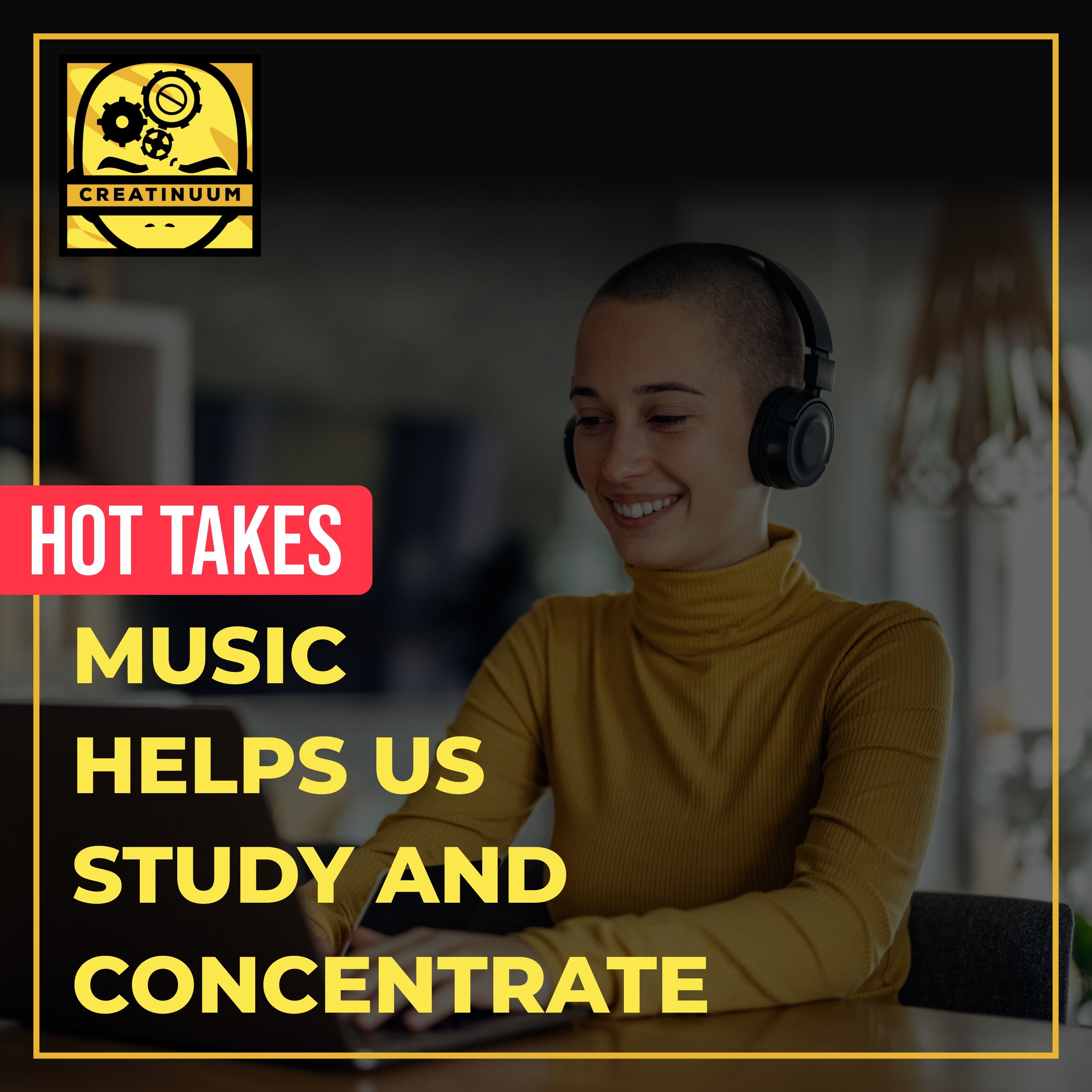 Hot Takes: Music Helps Us Study and Concentrate