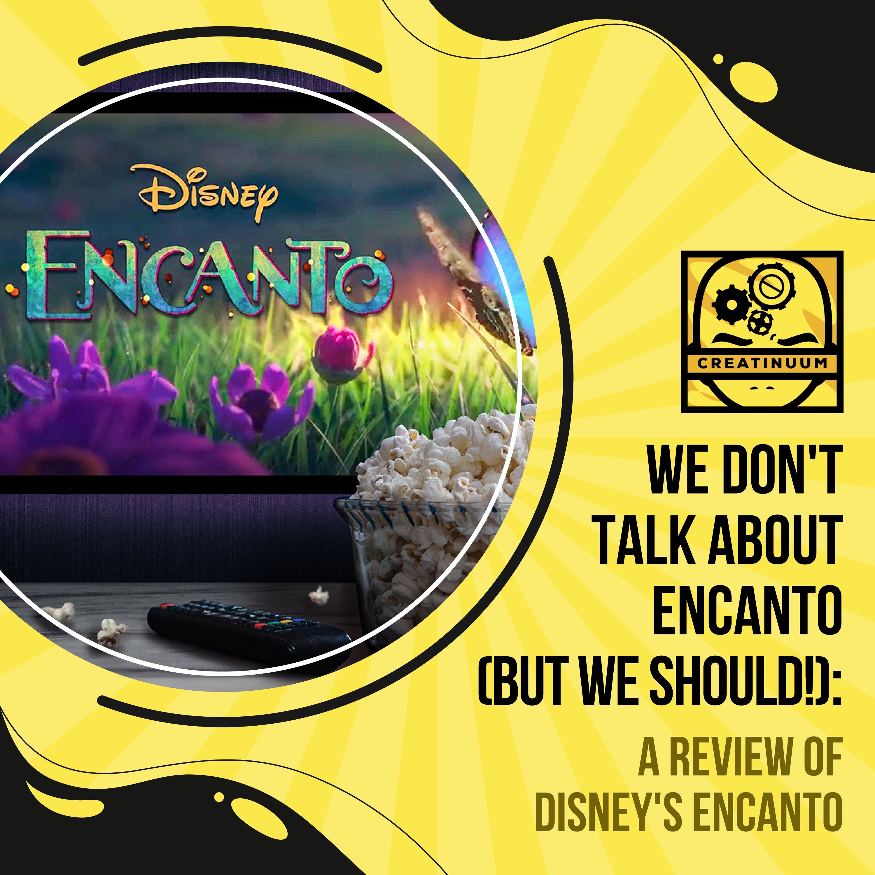 We Don't Talk About Encanto (But We Should!): A Review of Disney's Encanto