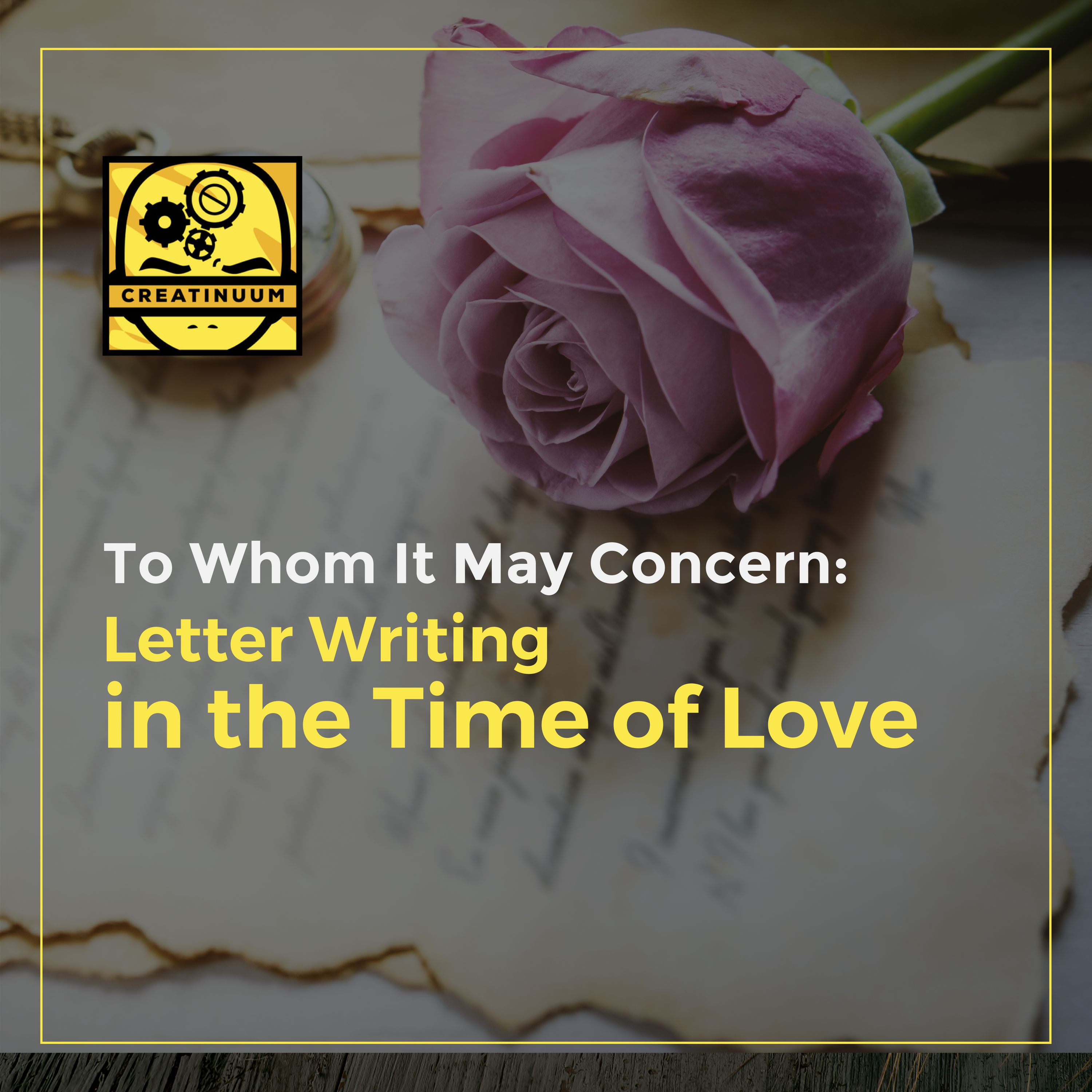 To Whom It May Concern: Letter Writing in the Time of Love