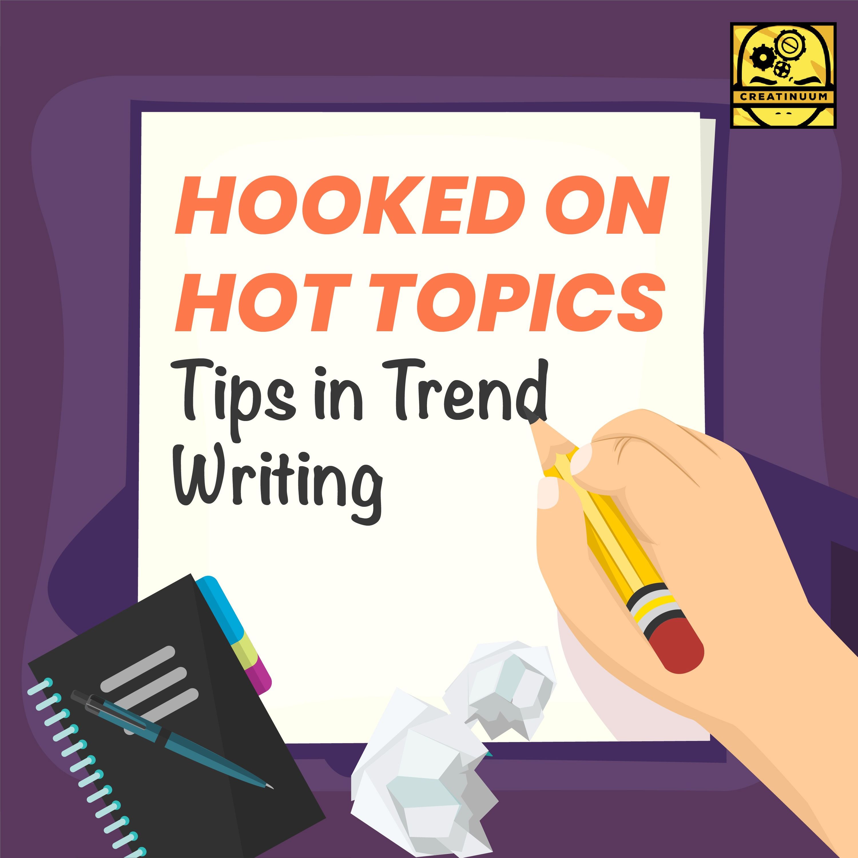 Hooked on Hot Topics: Tips in Trend Writing