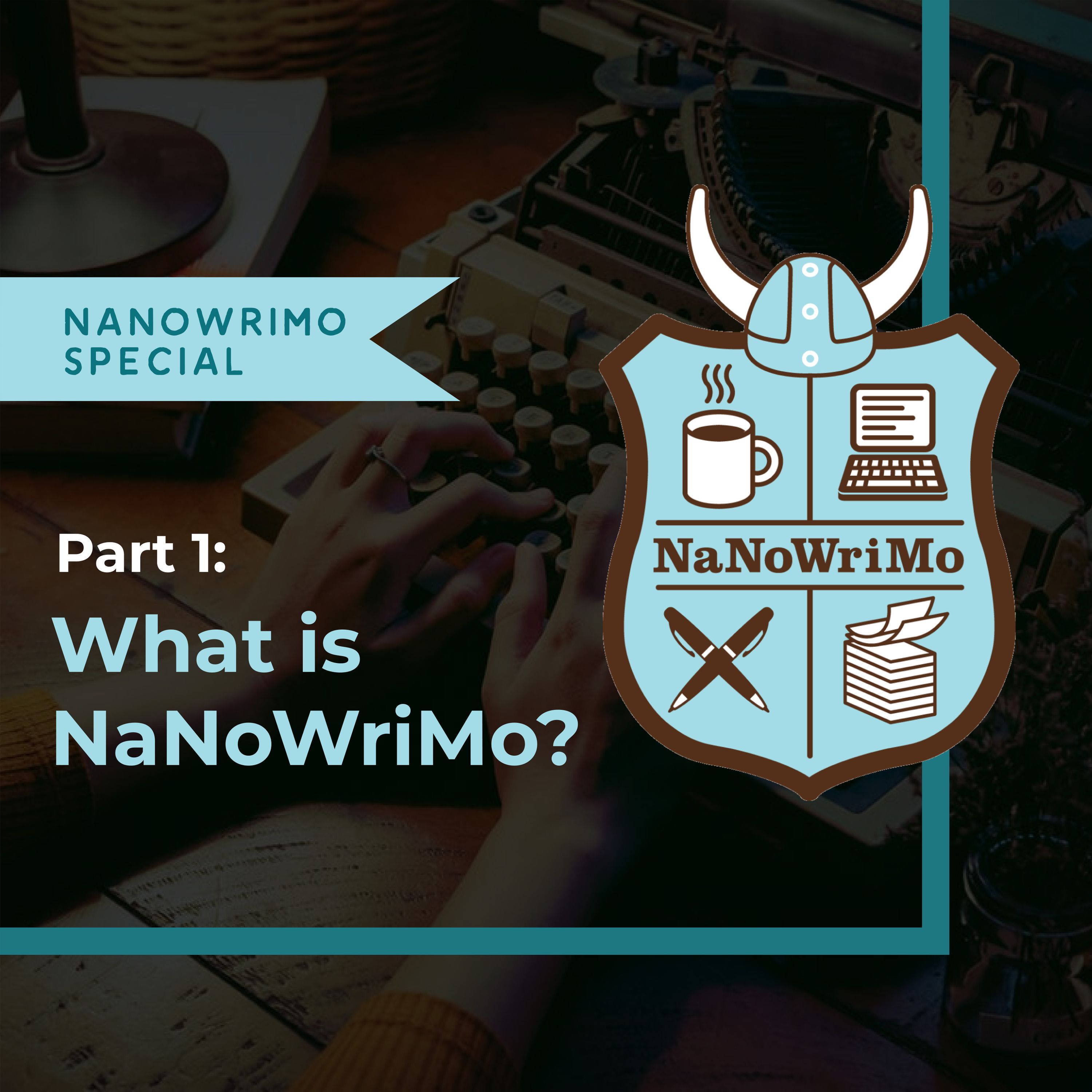 NaNoWriMo Special Part 1: What is NaNoWriMo?