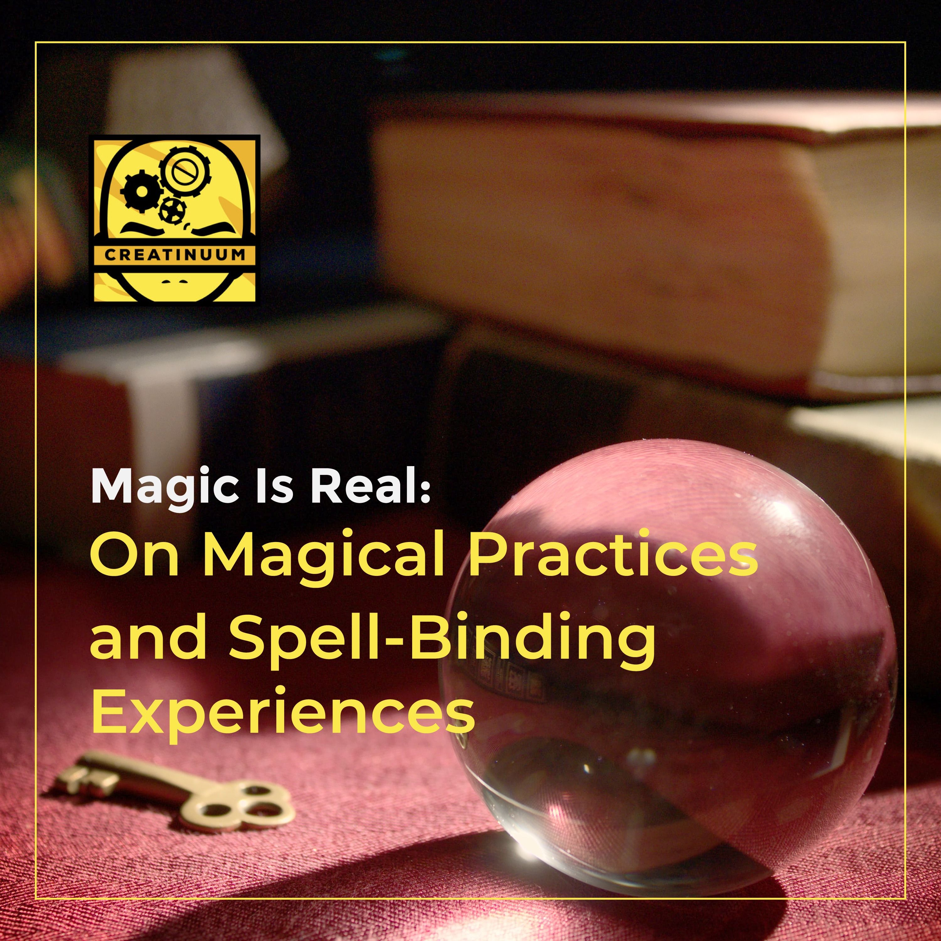 Magic Is Real: On Magical Practices and Spell-Binding Experiences