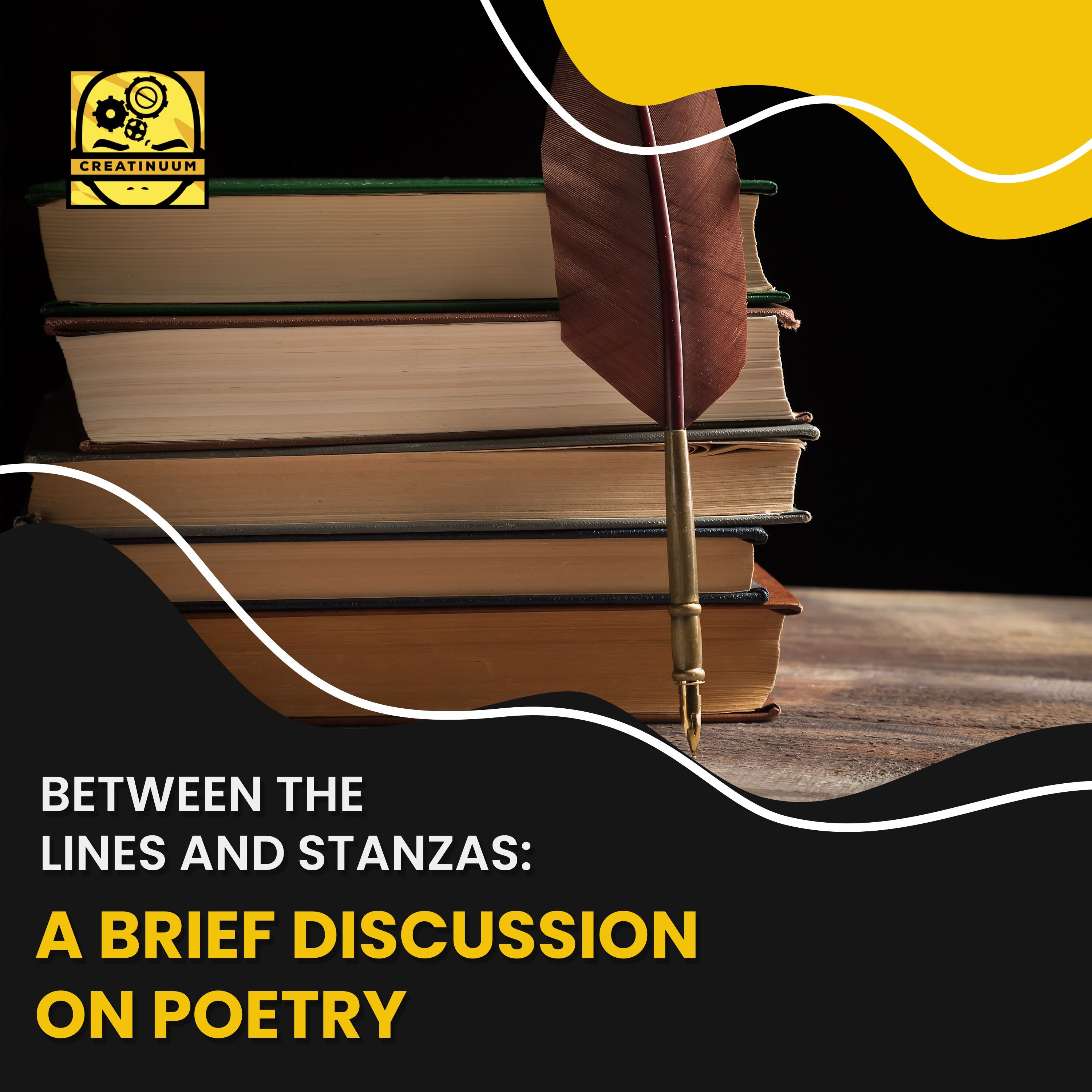 Between the Lines and Stanzas: A Brief Discussion on Poetry