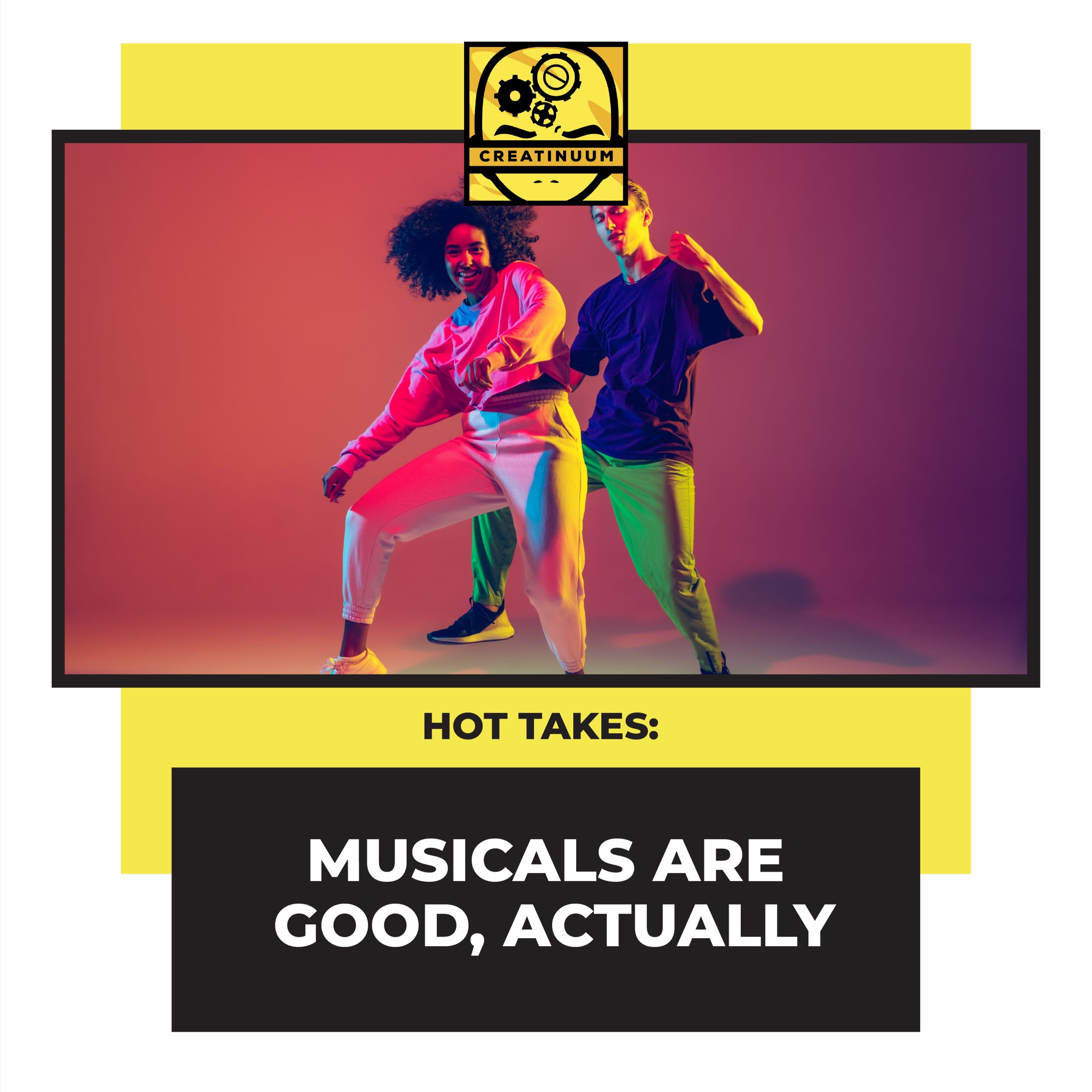 Hot Takes: Musicals Are Good, Actually