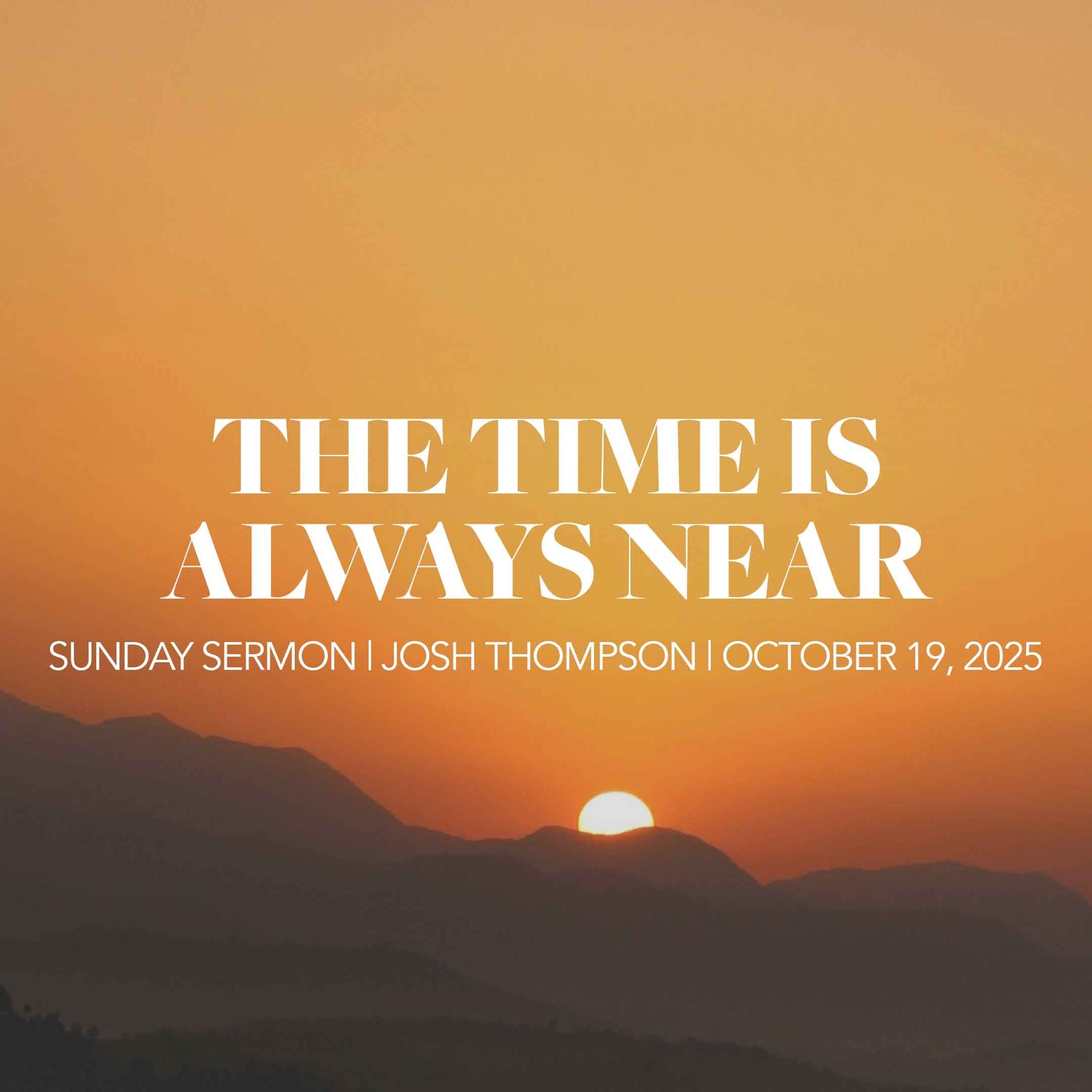 The Time is Always Near The Time is Always Near