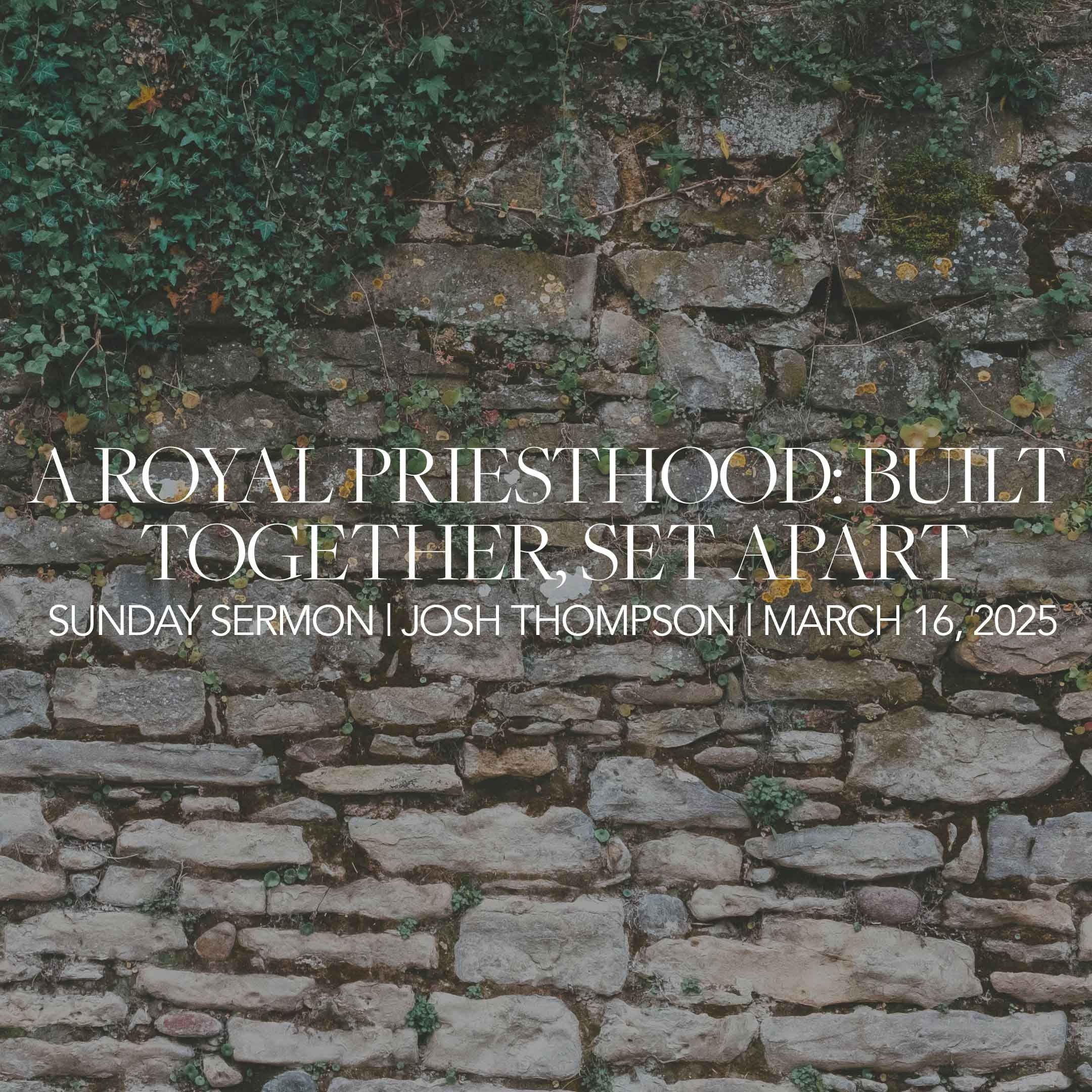 A Royal Priesthood: Built Together, Set Apart