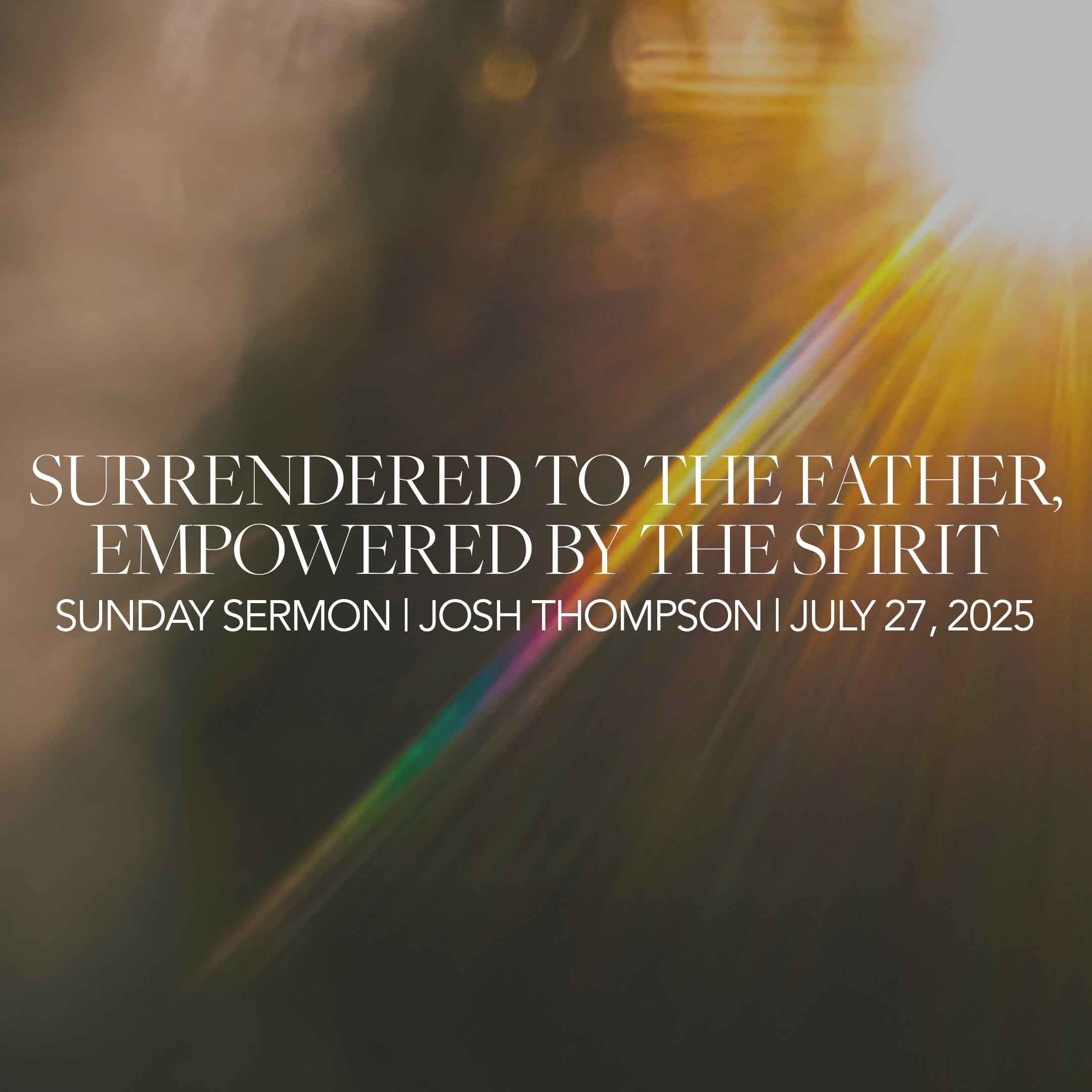 Surrendered to the Father, Empowered by the Spirit