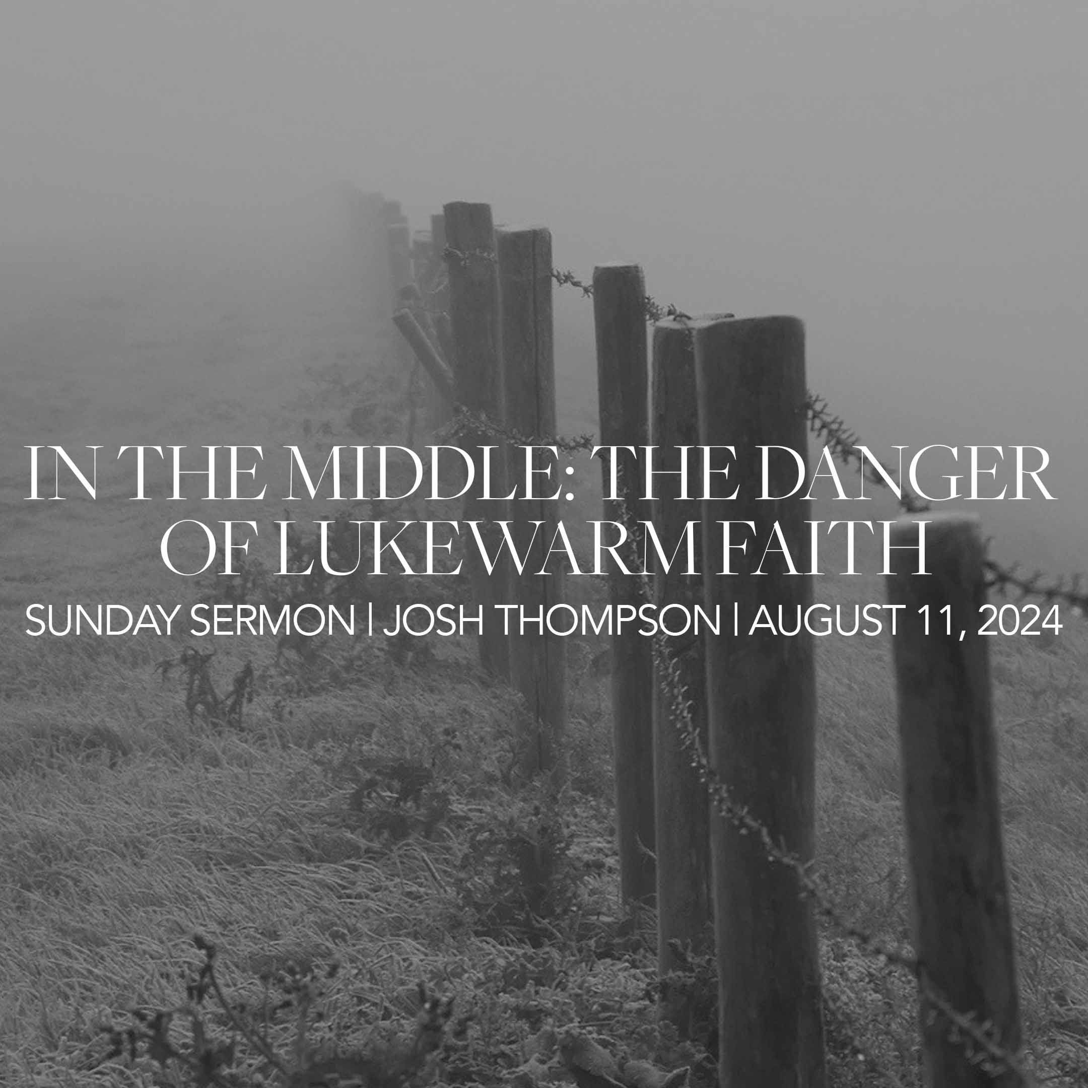 In the Middle: The Danger of Lukewarm Faith