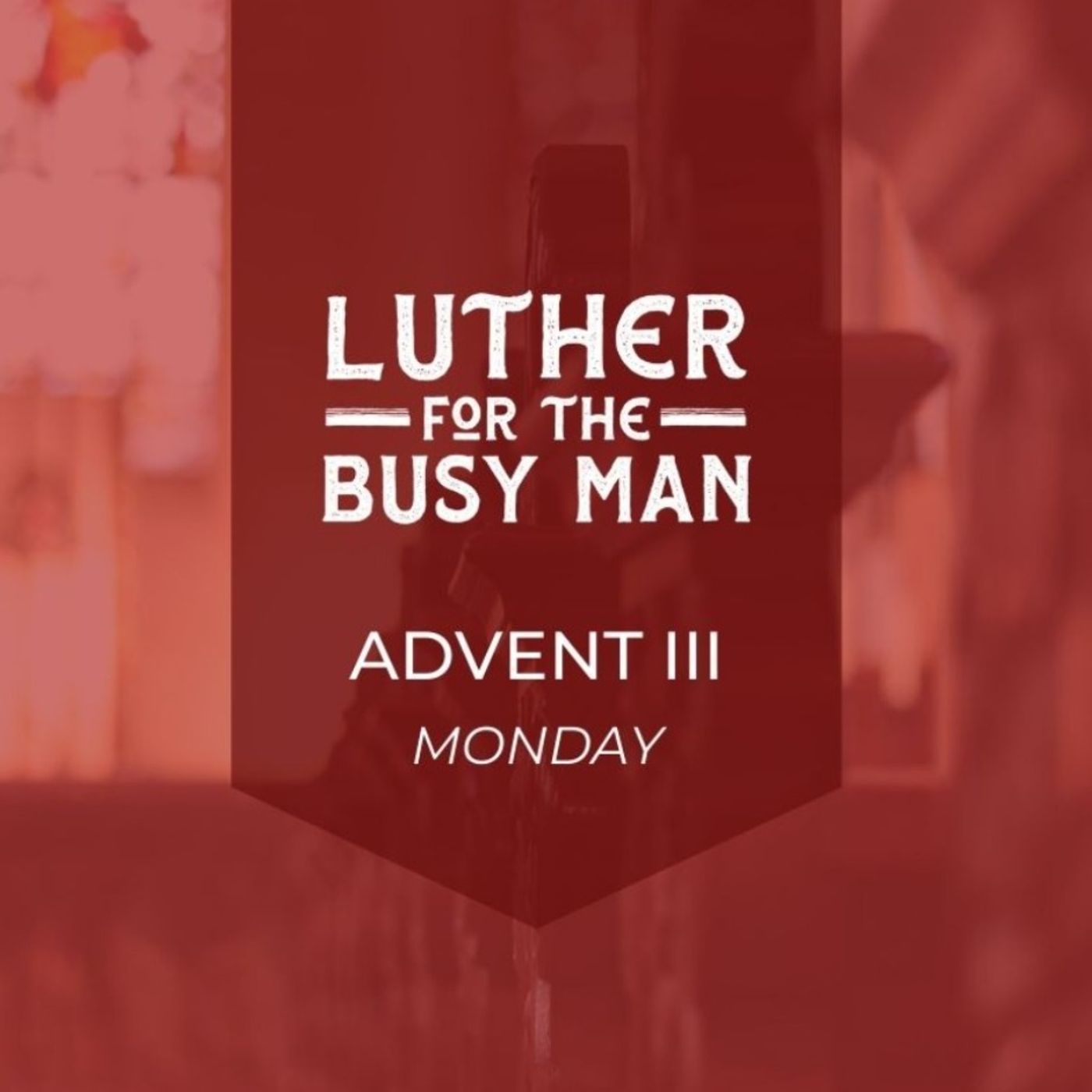 Advent III - Monday