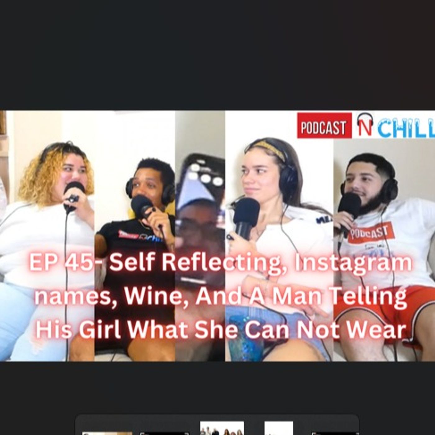 EP 45- Self Reflecting, Instagram Names, Wine, And A Man Telling His Girl What she Can Not Wear