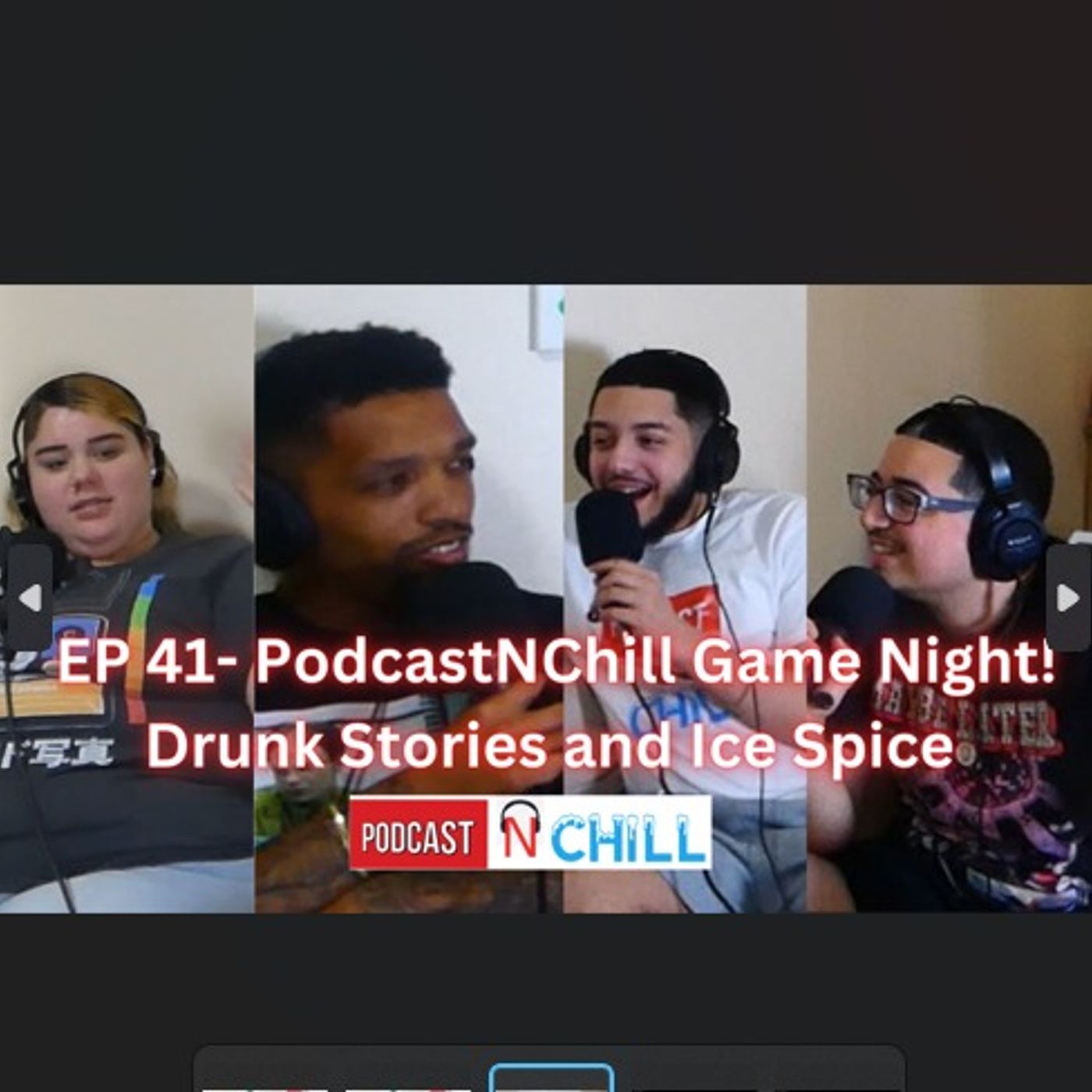EP 41- PodcastNChill Game Night! Drunk Stories And Ice Spice!