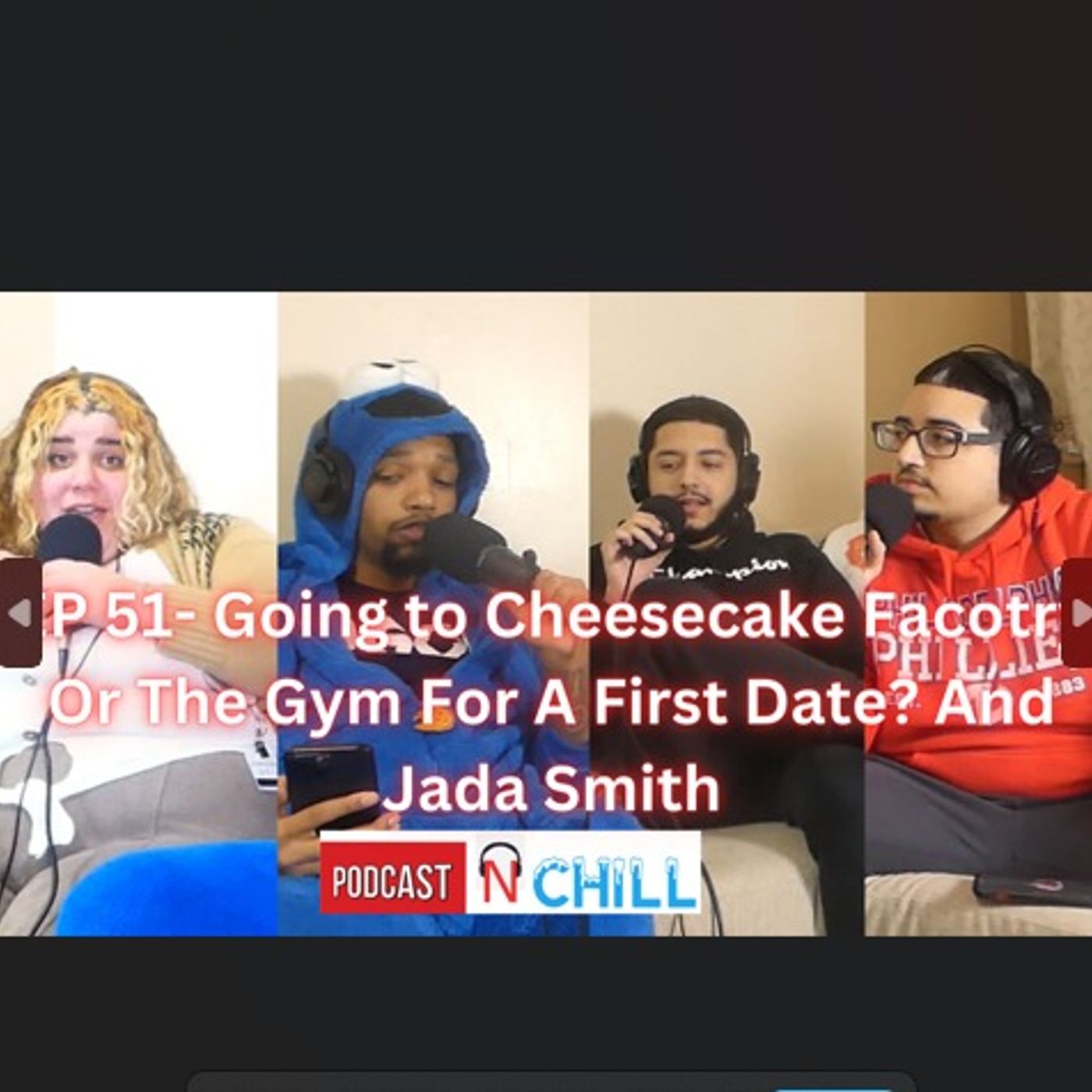 EP 51- Going to Cheesecake Factory Or The Gym For A First Date? And Jada Smith