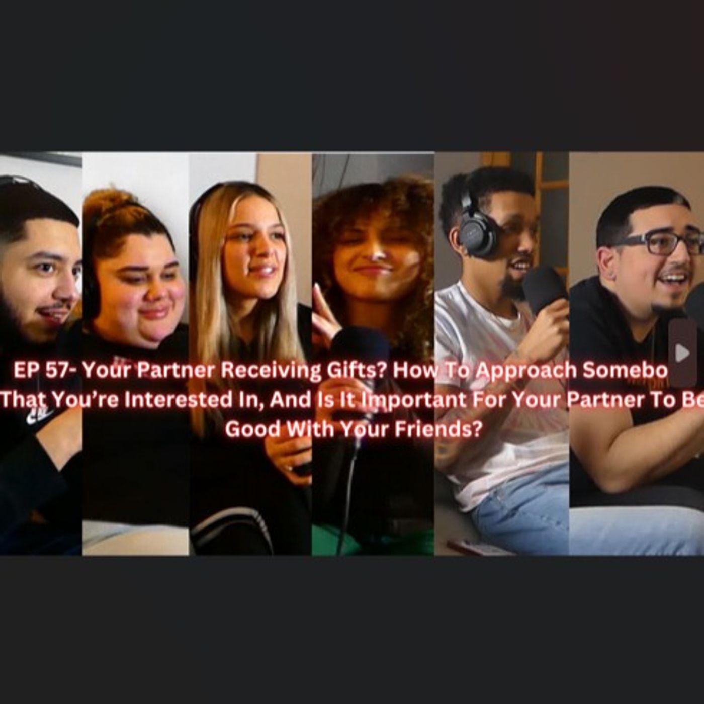 EP 57- Your Partner Receiving Gifts? How To Approach Somebody episode artwork