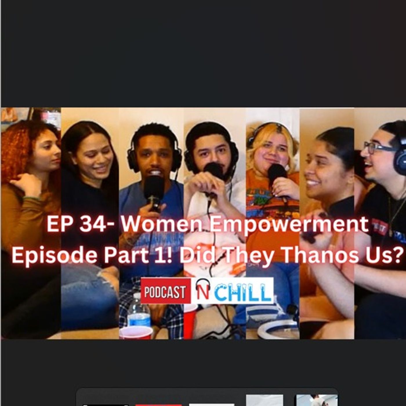 EP 34- Women Empowerment Episode Part ! Did They Thanos Snap Us?
