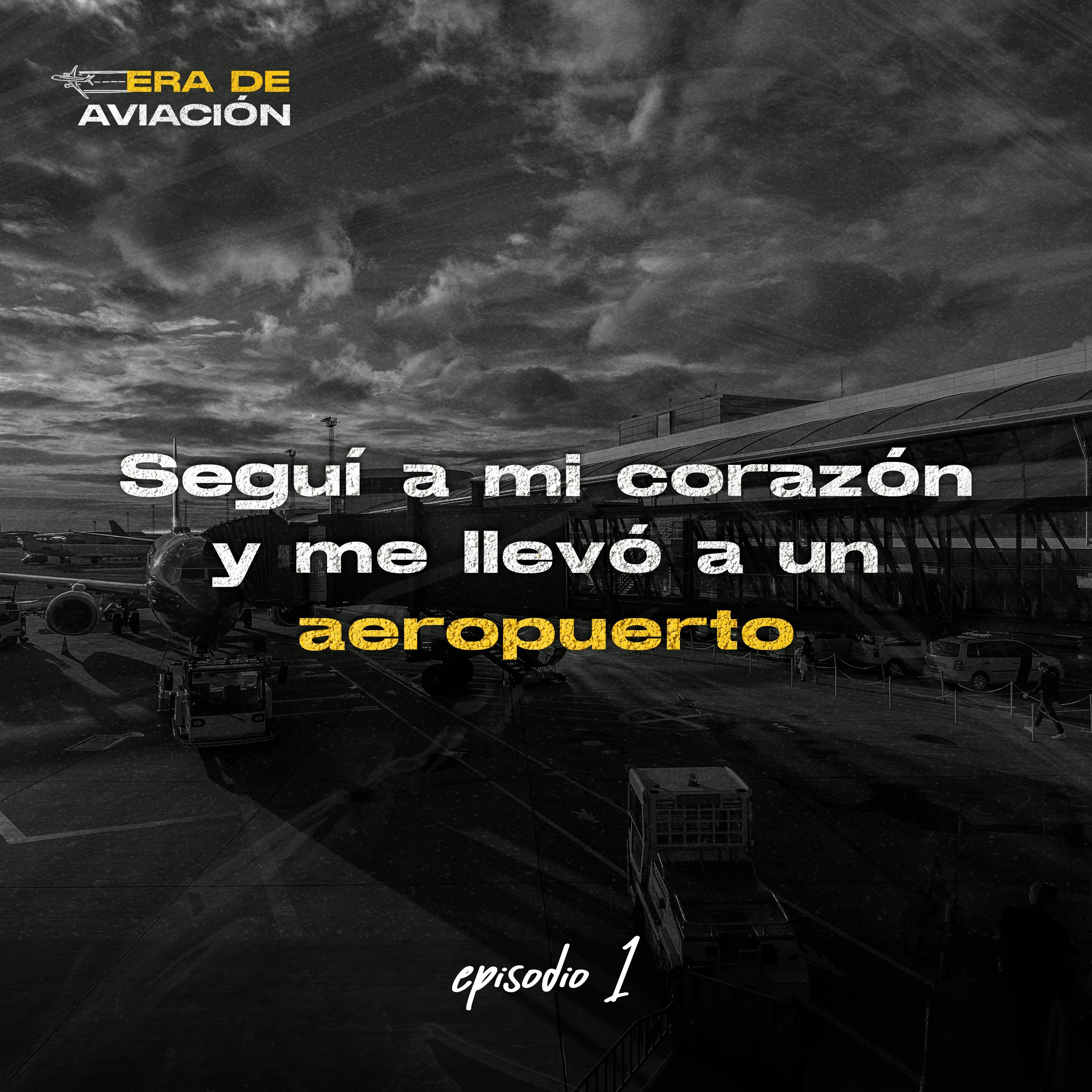 Ep. 01 Seguí mi corazón y me llevó a un aeropuerto episode artwork